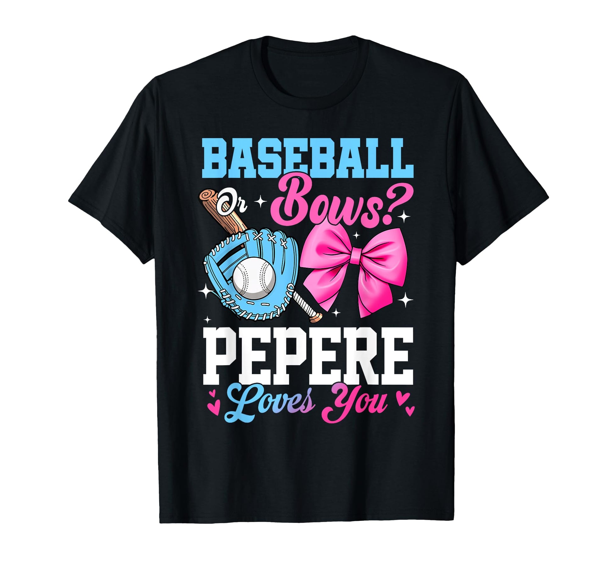 Baseball Or Bows Your Pepere Loves You T-Shirt - Graphic Print Men Women - T-Shirt, Sweatshirt, Hoodie