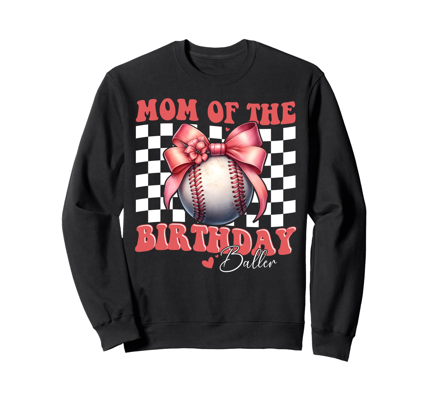 Mom Birthday Baller Baseball Mom Sweatshirt - Trendy Graphic for Adults - T-Shirt, Sweatshirt, Hoodie