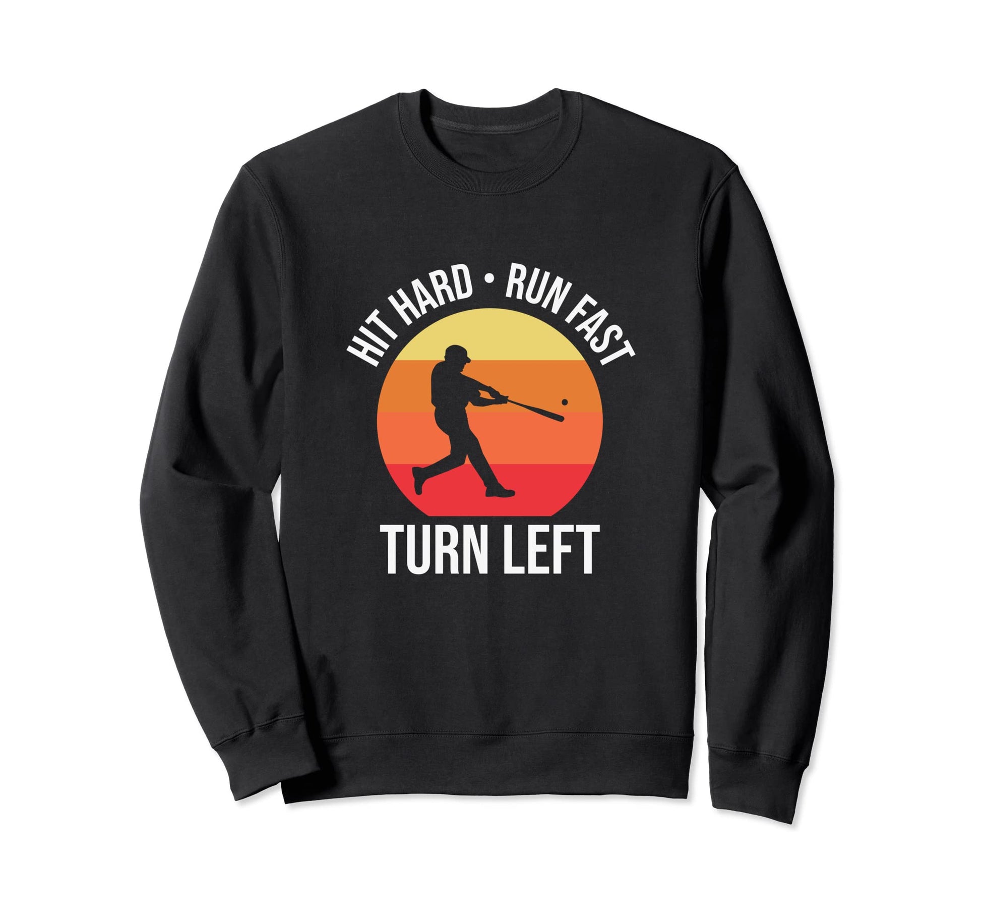Baseball Hit Hard Run Fast Baseball Sweatshirt - Graphic Print Men Women - T-Shirt, Sweatshirt, Hoodie