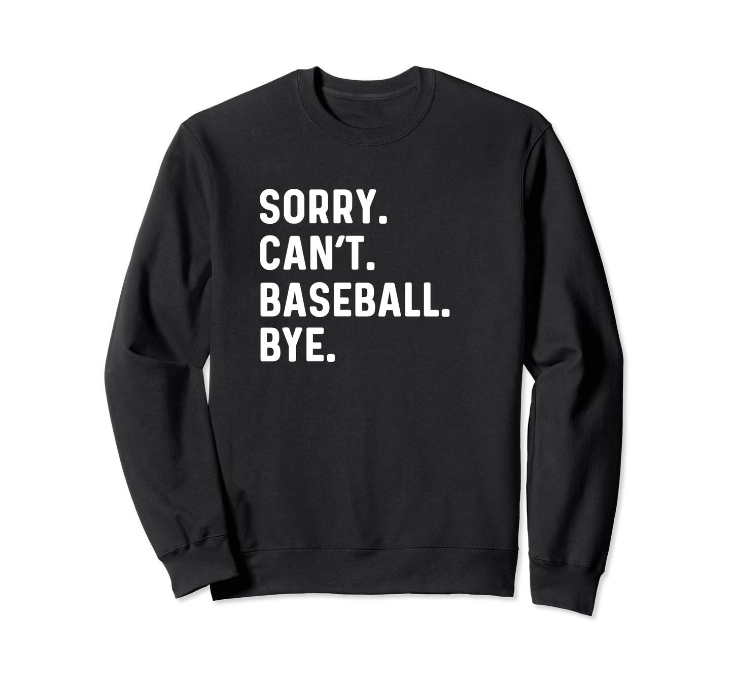 Sorry Cant Baseball Bye Pitcher Sweatshirt - Trendy Graphic Unisex - T-Shirt, Sweatshirt, Hoodie