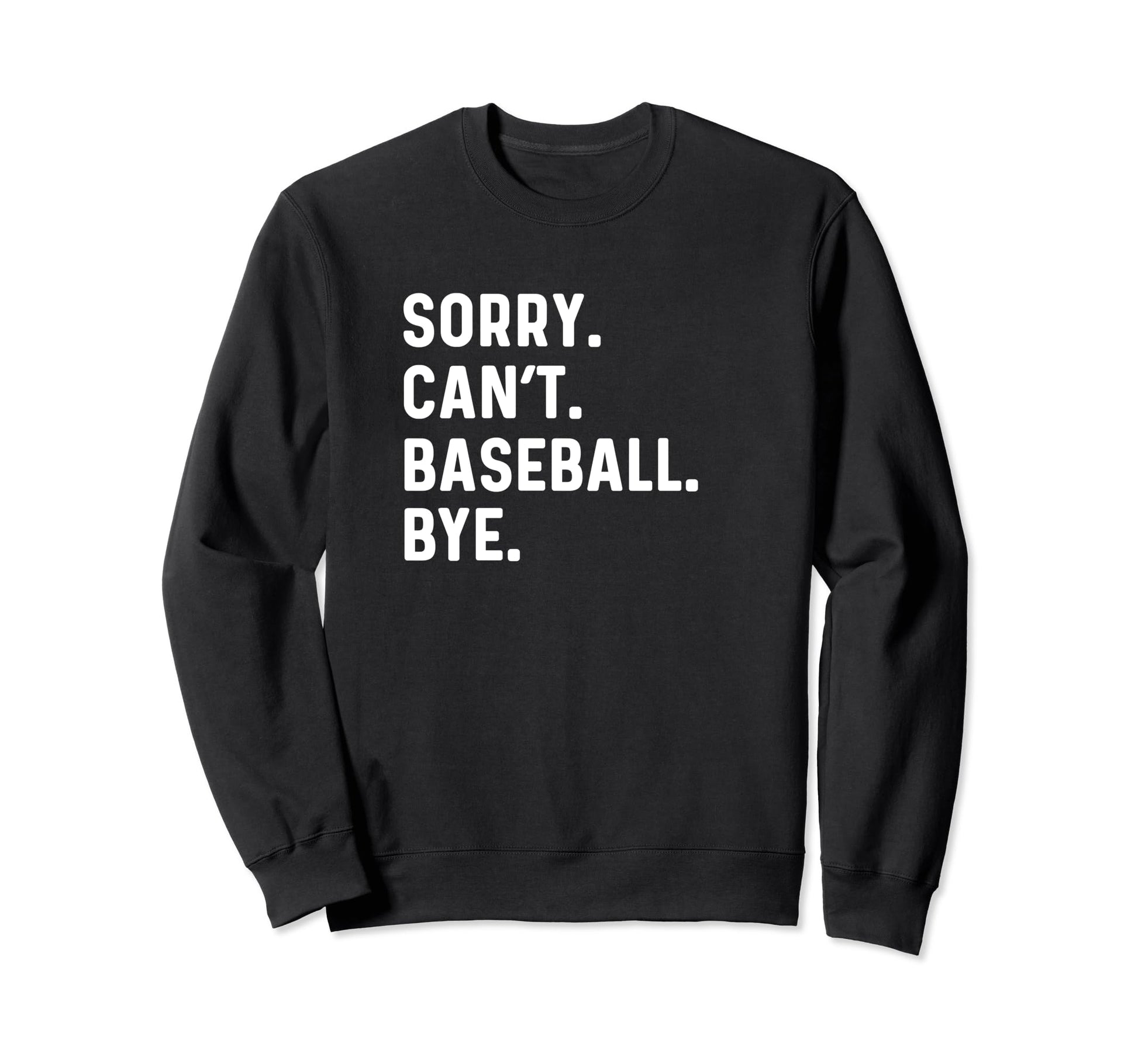 Sorry Cant Baseball Bye Pitcher Sweatshirt - Trendy Graphic Unisex - T-Shirt, Sweatshirt, Hoodie