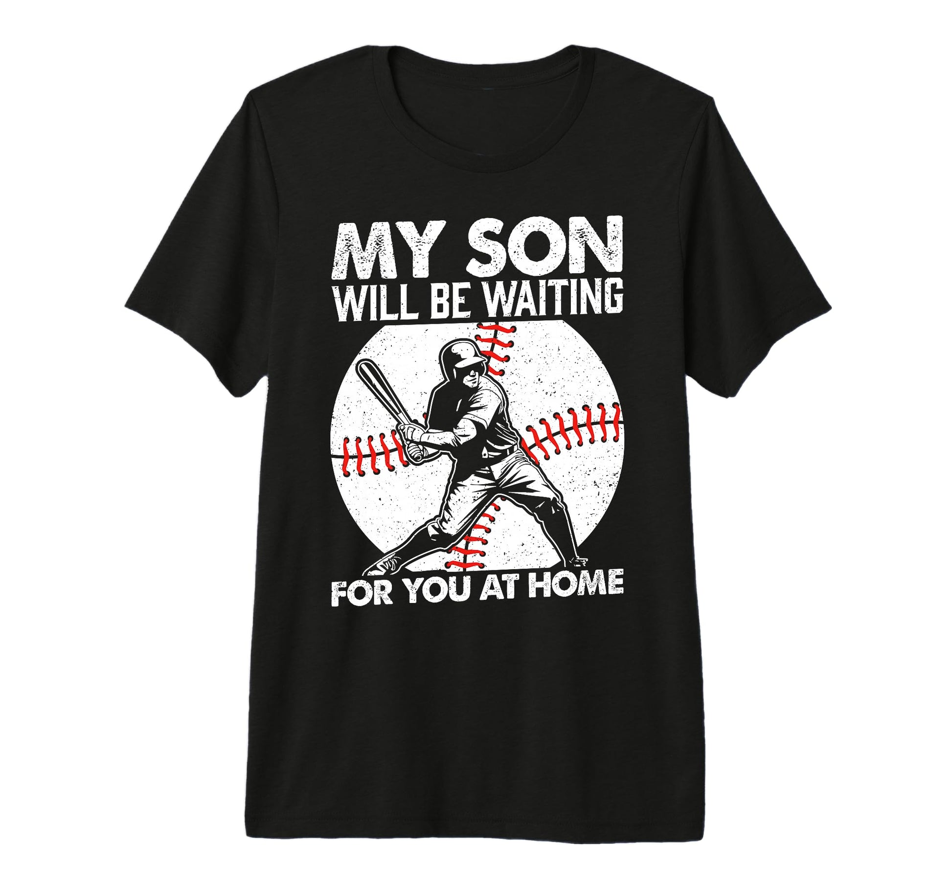 My Son Will Be Waiting You Home T-Shirt - Trendy Graphic for Adults - T-Shirt, Sweatshirt, Hoodie