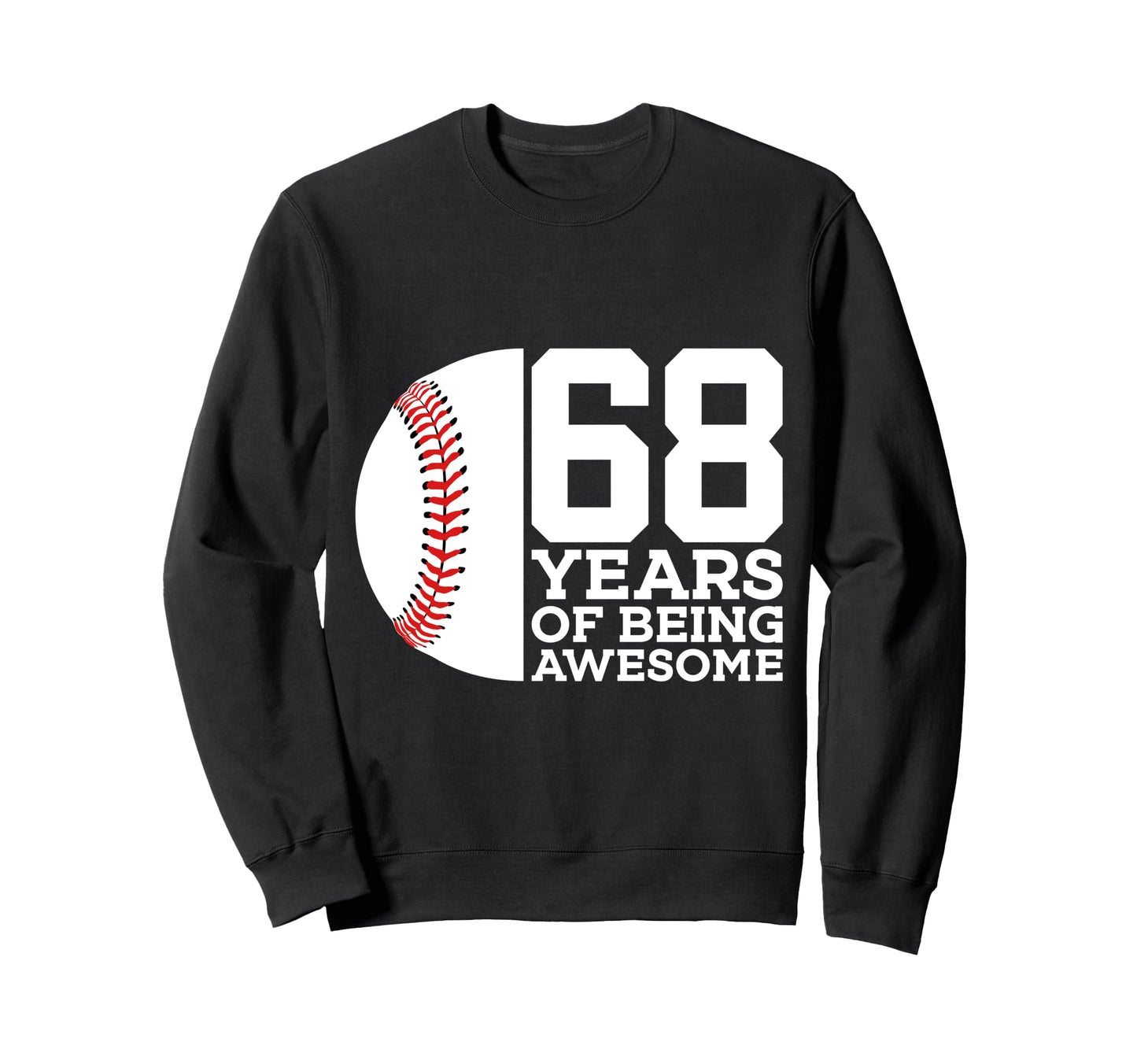 68 Years Being Awesome Baseball 68Th Sweatshirt - Custom Art Print Unisex - T-Shirt, Sweatshirt, Hoodie