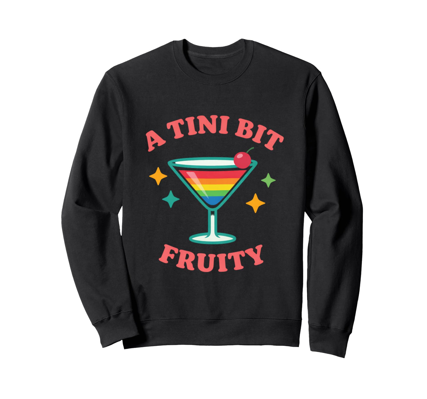 Tiny Bit Fruity Funny Gay Pride Sweatshirt - Minimalist Print Unisex - T-Shirt, Sweatshirt, Hoodie