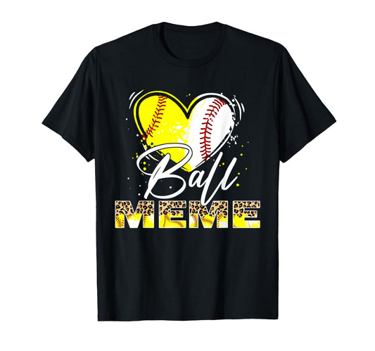 Ball Meme Leopard Baseball Softball T-Shirt - Unique Graphic Men Women - T-Shirt, Sweatshirt, Hoodie