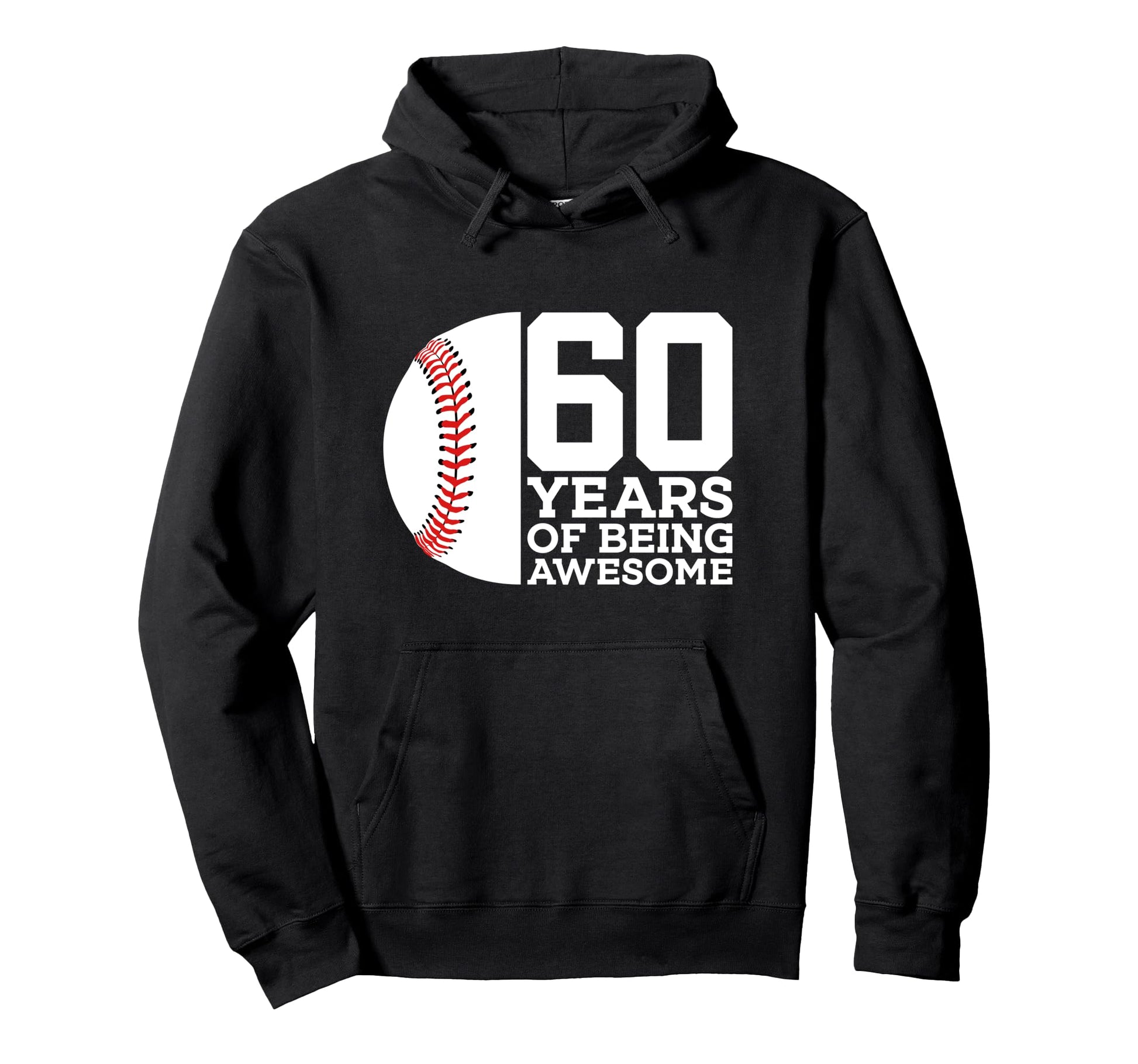 60 Years Being Awesome Baseball 60Th Hoodie - Fun Novelty Design Men Women - T-Shirt, Sweatshirt, Hoodie