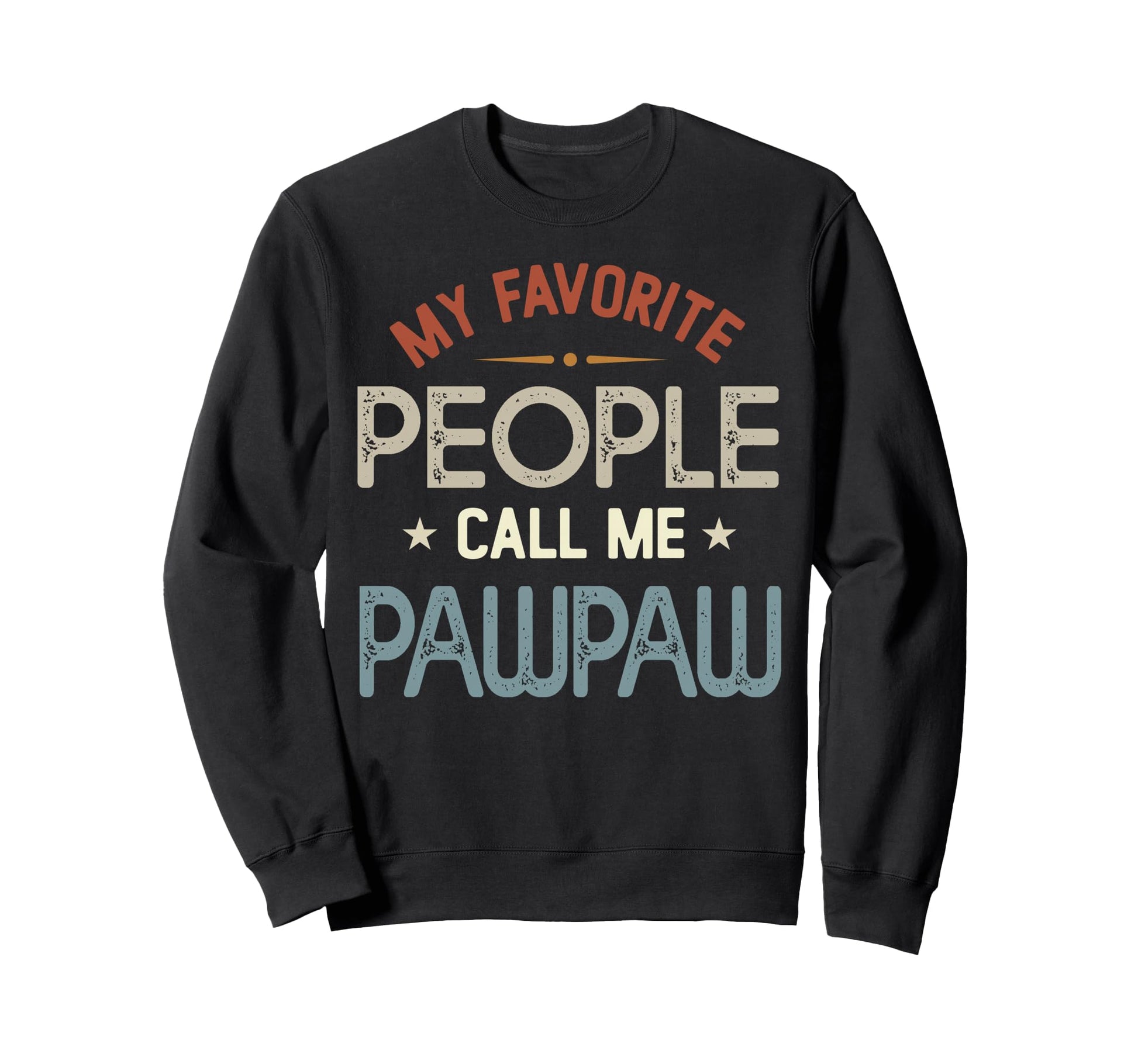 My Favorite People Call Me Pawpaw Sweatshirt - Custom Art Print for Adults - T-Shirt, Sweatshirt, Hoodie