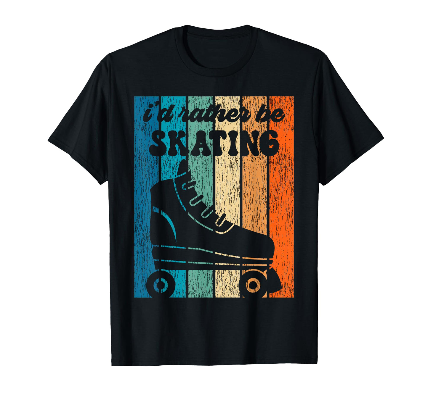 Roller Skating Skate 1970S Id Rather Be T-Shirt - Fun Novelty Design Unisex - T-Shirt, Sweatshirt, Hoodie