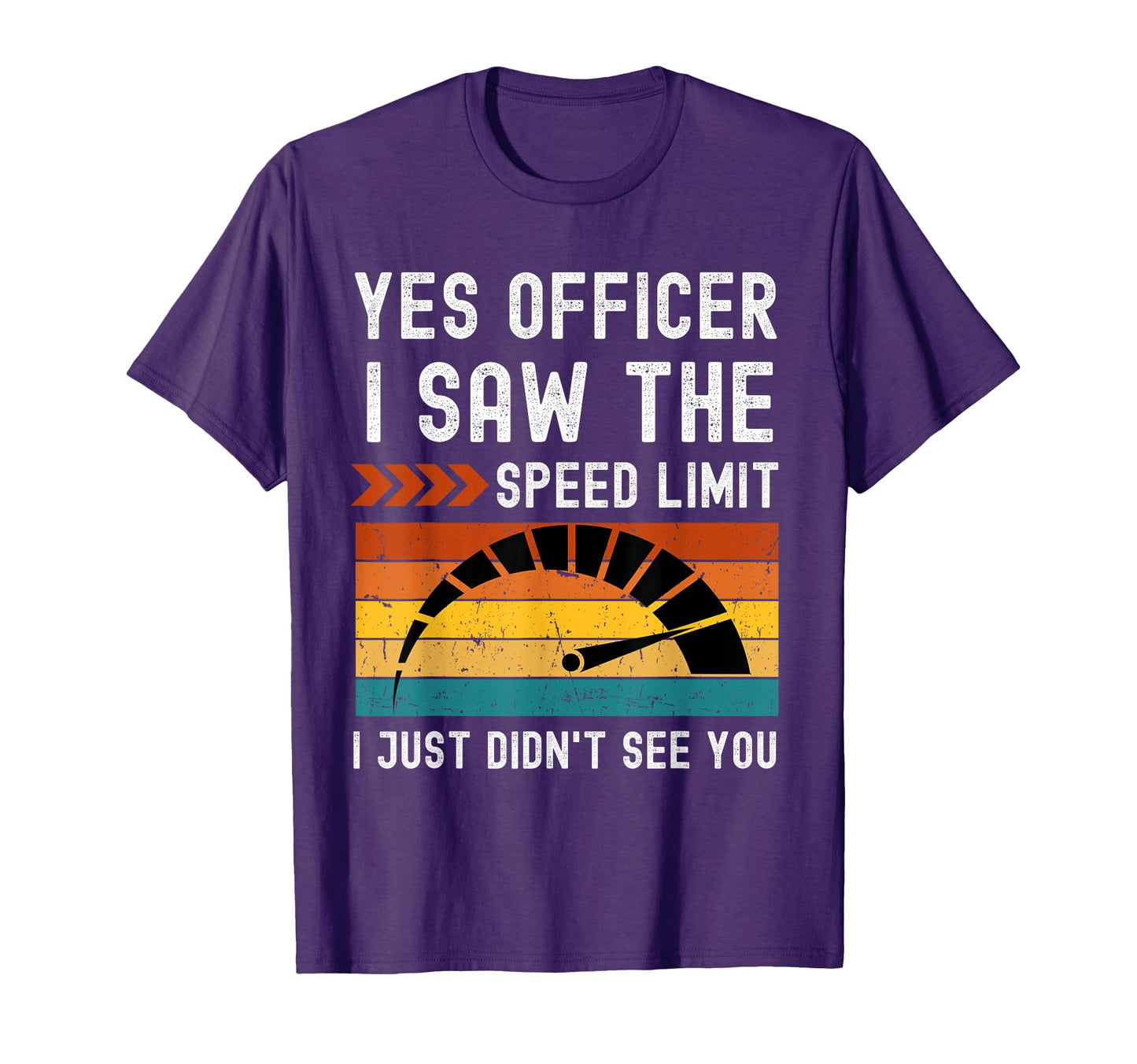 Yes Officer I Saw Speed Limit Car T-Shirt - Novelty Apparel Men Women - T-Shirt, Sweatshirt, Hoodie