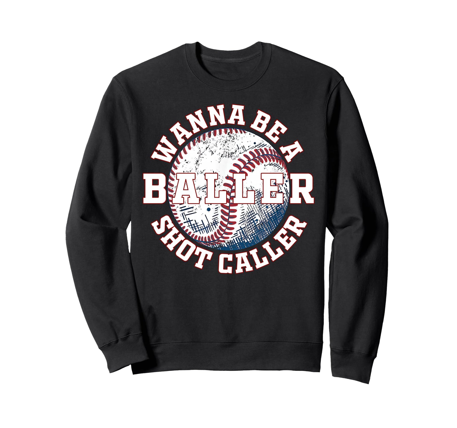 Funny Baseball Wanna Be Baller Shot Sweatshirt - Unique Graphic Men Women - T-Shirt, Sweatshirt, Hoodie