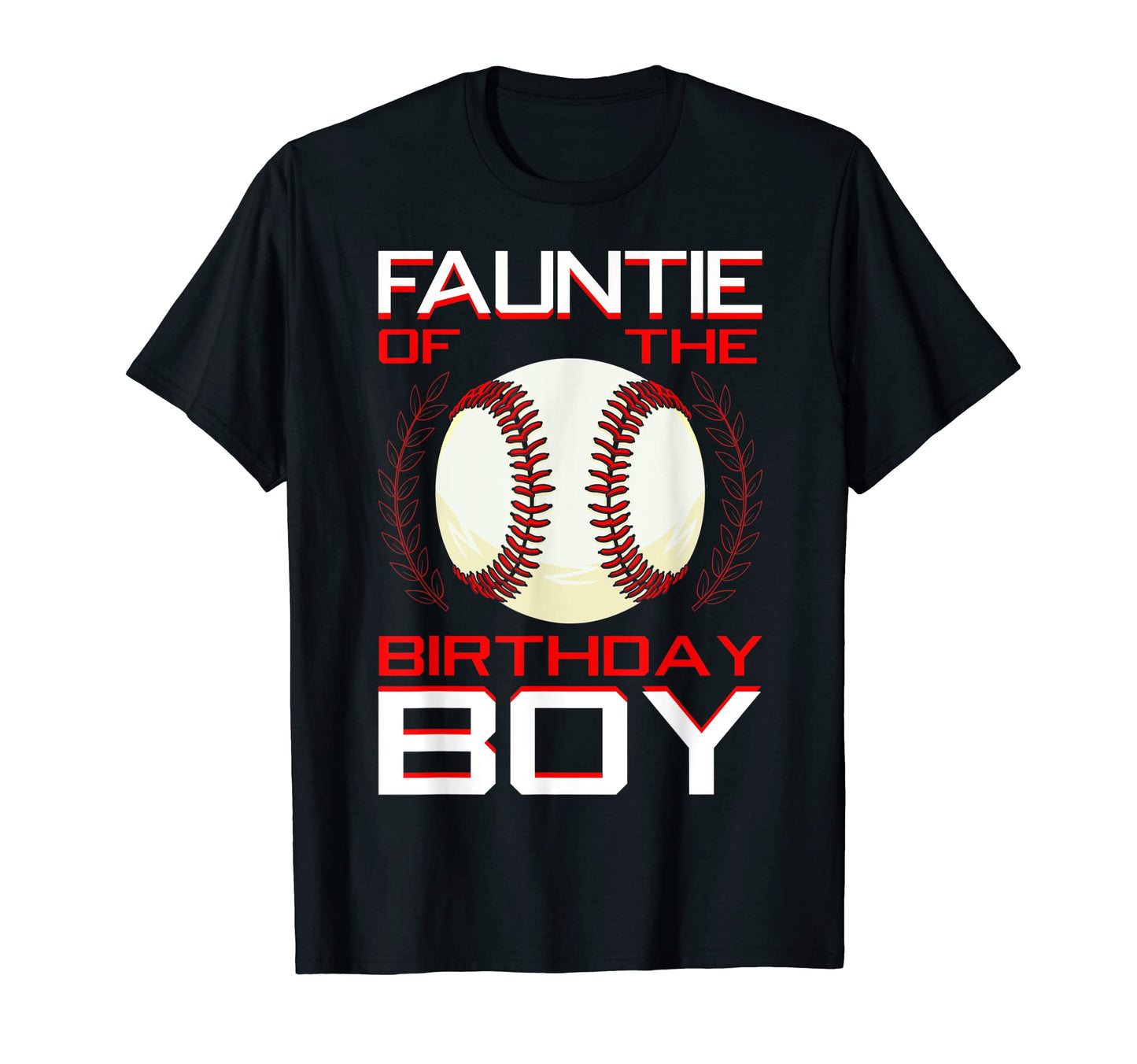 Fauntie Birthday Baseball Theme Bday T-Shirt - Graphic Print Men Women - T-Shirt, Sweatshirt, Hoodie