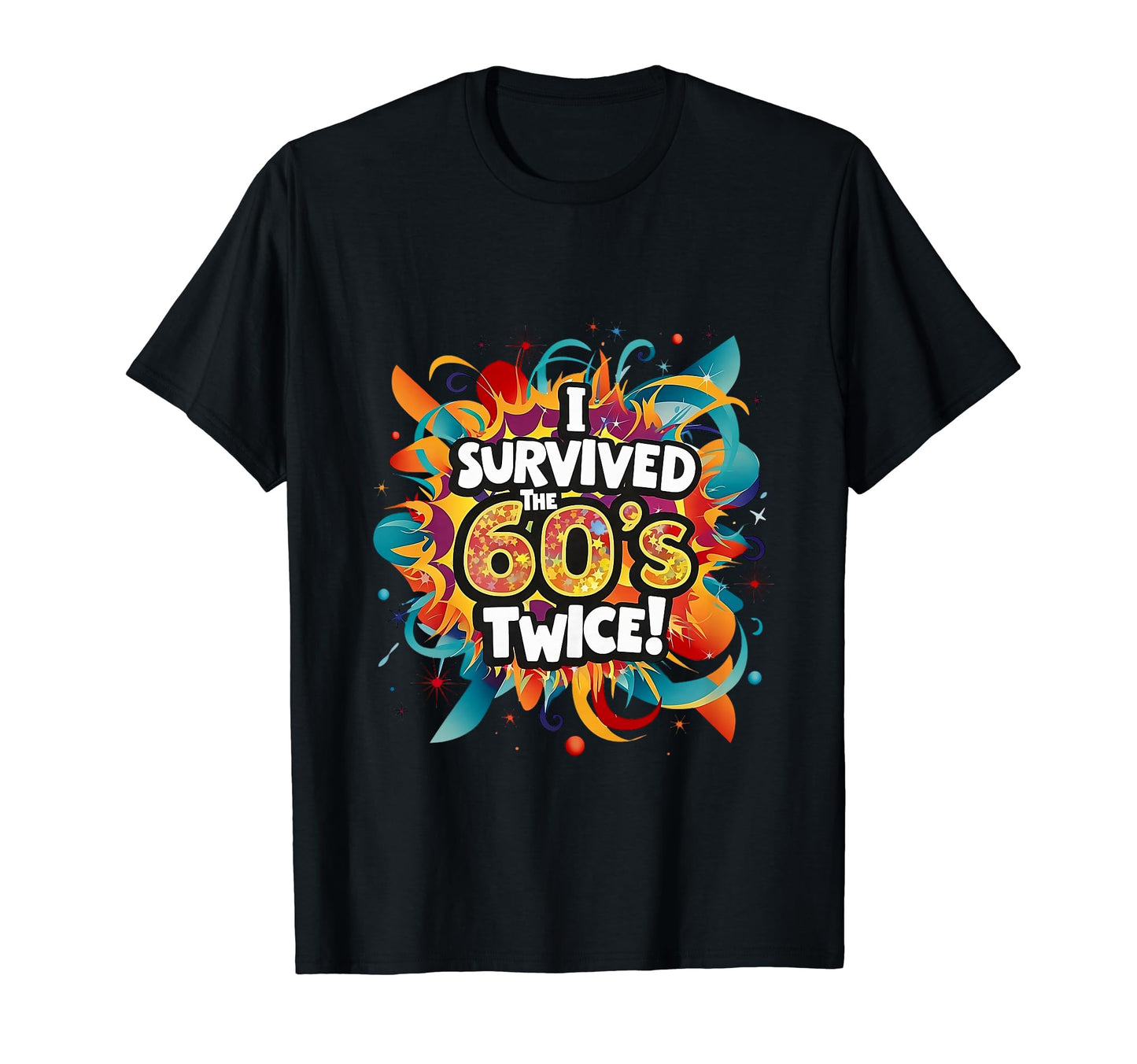 I Survived 60S Twice T-Shirt - Novelty Apparel Unisex - T-Shirt, Sweatshirt, Hoodie
