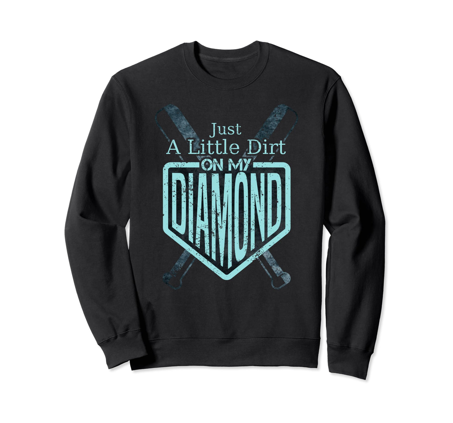 Just Little Dirt My Diamond Sweatshirt - Streetwear Style for Adults - T-Shirt, Sweatshirt, Hoodie