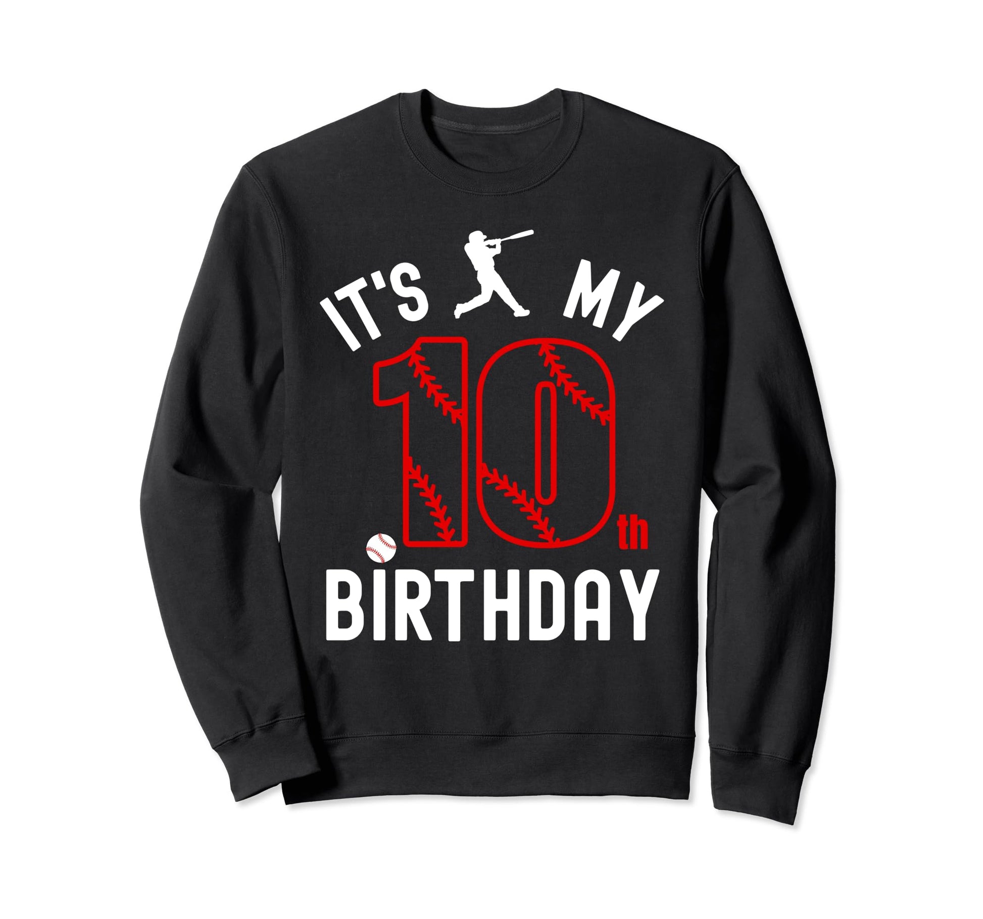 10 Year Old Happy Birthday Its My Sweatshirt - Fun Novelty Design Unisex - T-Shirt, Sweatshirt, Hoodie