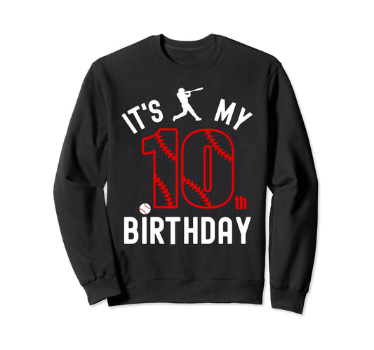 10 Year Old Happy Birthday Its My Sweatshirt - Fun Novelty Design Unisex - T-Shirt, Sweatshirt, Hoodie