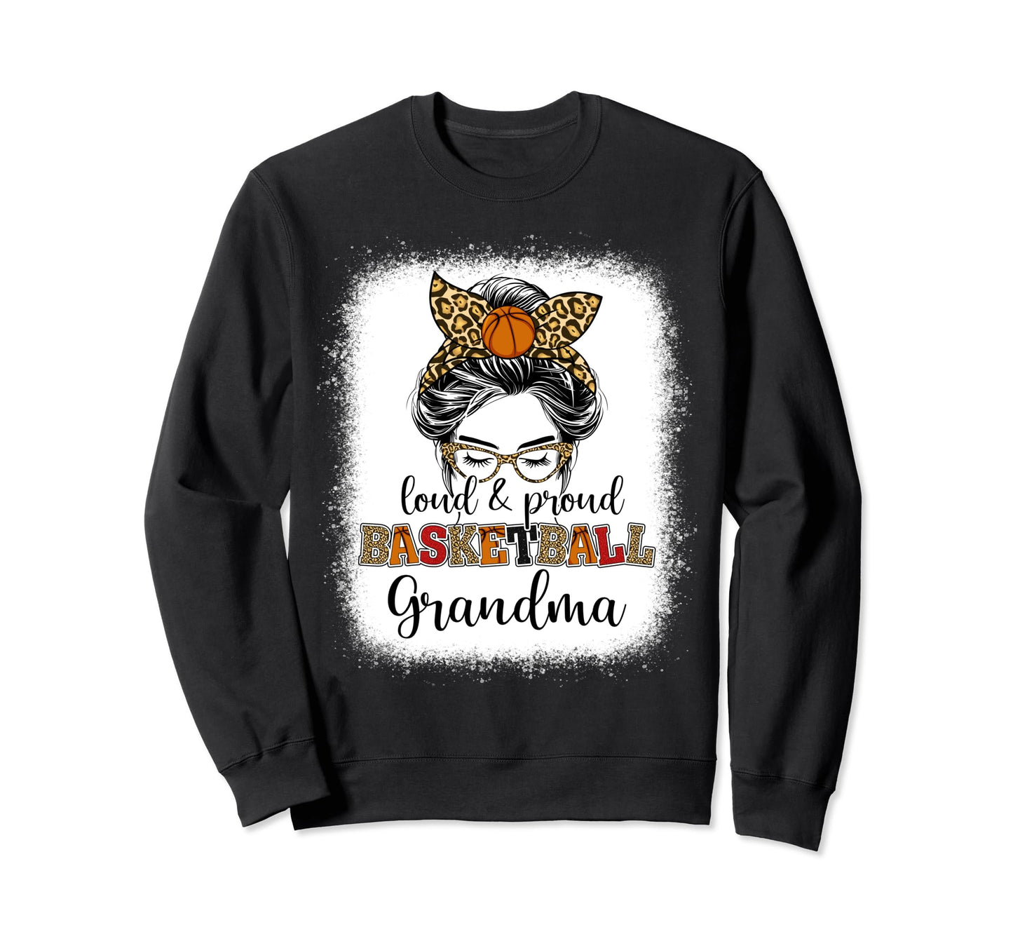 Proud And Loud Basketball Sweatshirt - Fun Novelty Design Men Women - T-Shirt, Sweatshirt, Hoodie
