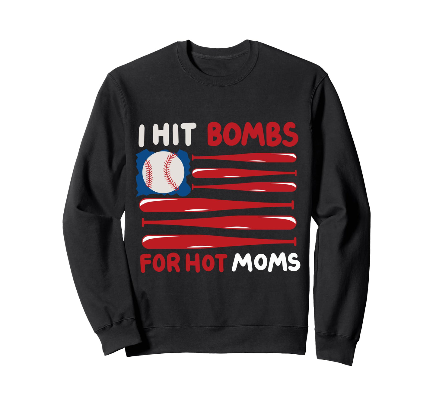 I Hit Bombs Hot Moms Baseball Sweatshirt - Trendy Graphic for Adults - T-Shirt, Sweatshirt, Hoodie
