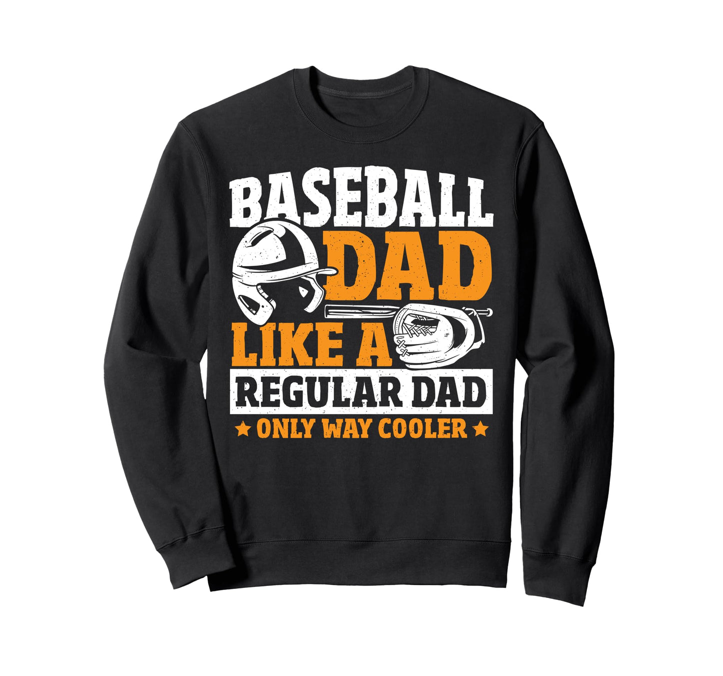 Baseball Dad Like Regular Dad Only Sweatshirt - Graphic Print for Adults - T-Shirt, Sweatshirt, Hoodie