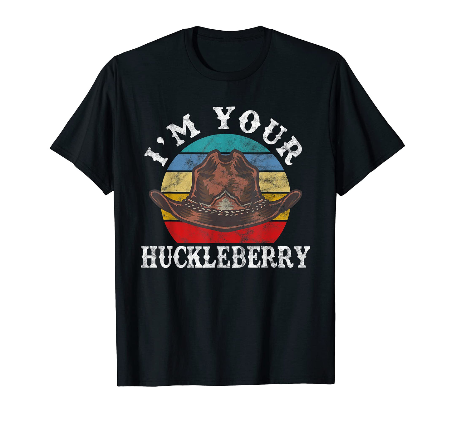 Im Your Huckleberry Cowboy Funny T-Shirt - Minimalist Print Men Women - T-Shirt, Sweatshirt, Hoodie