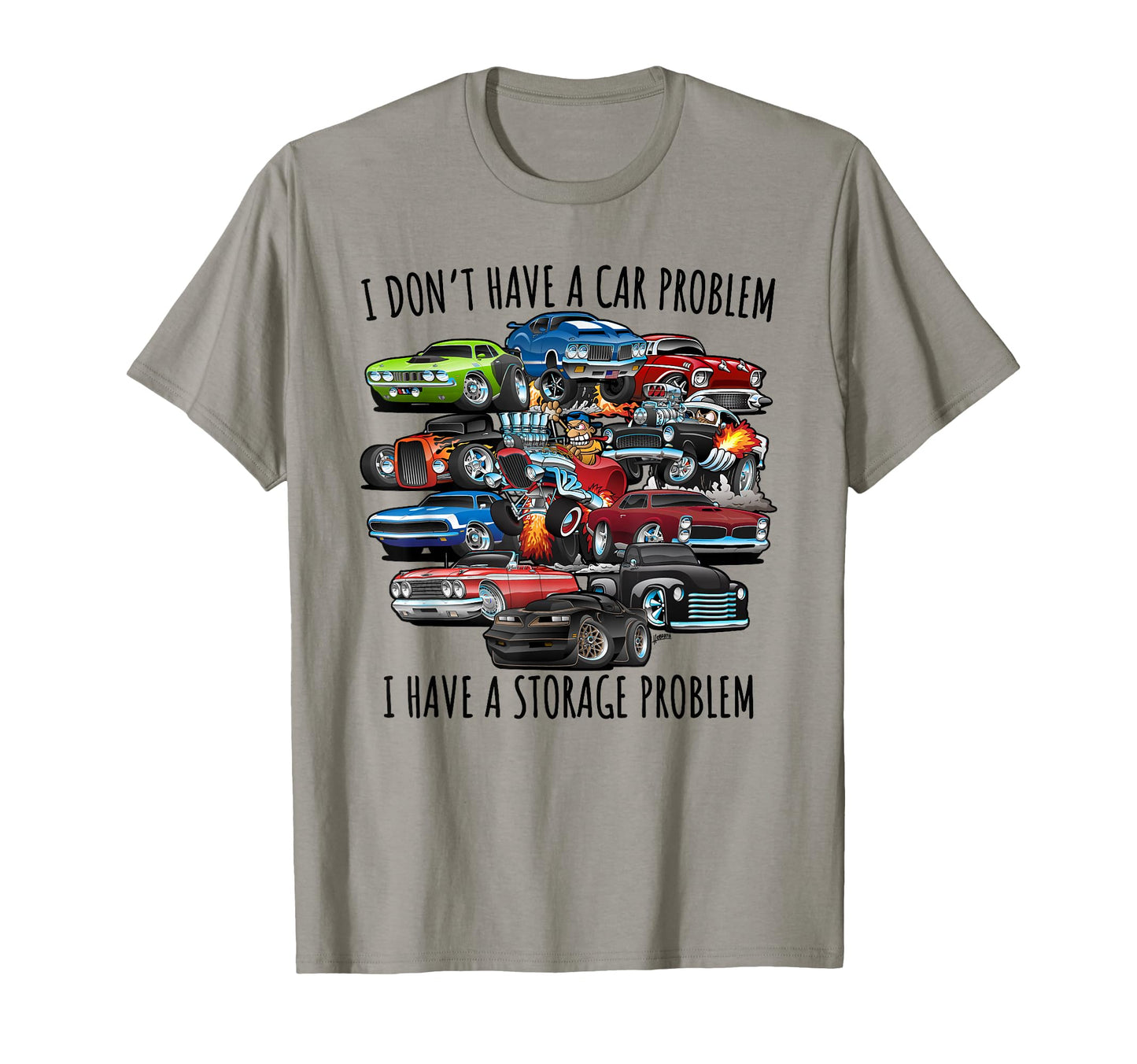 I Dont Have Car Problem I Have T-Shirt - Custom Art Print Men Women - T-Shirt, Sweatshirt, Hoodie