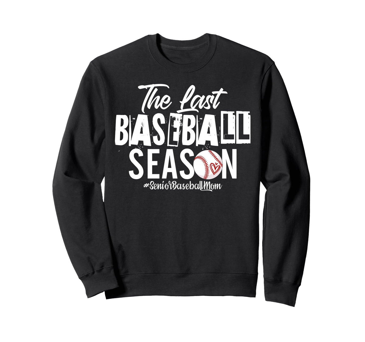 Last Baseball Season Senior Sweatshirt - Fun Novelty Design Unisex - T-Shirt, Sweatshirt, Hoodie