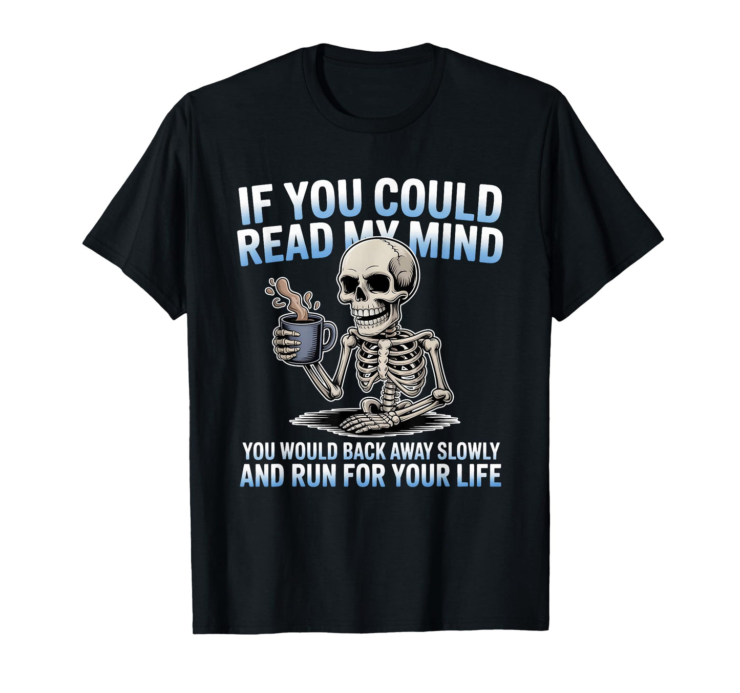 If You Could Read My Mind You Would T-Shirt - Graphic Print for Adults - T-Shirt, Sweatshirt, Hoodie