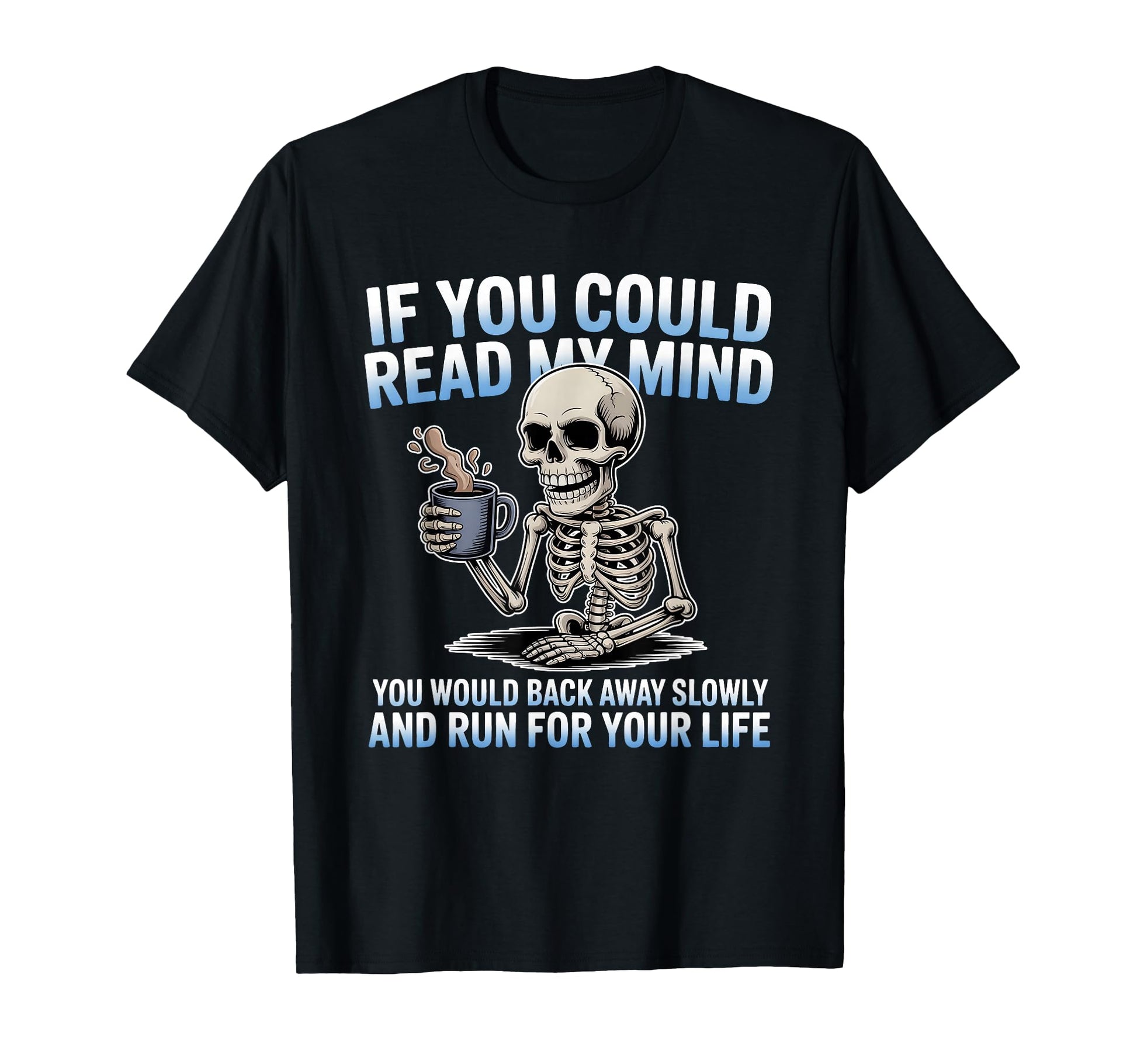 If You Could Read My Mind You Would T-Shirt - Graphic Print for Adults - T-Shirt, Sweatshirt, Hoodie