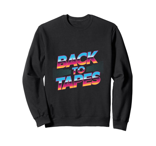 Back To Tapes Cassette Mixtape 80S Sweatshirt - Custom Art Print Men Women - T-Shirt, Sweatshirt, Hoodie