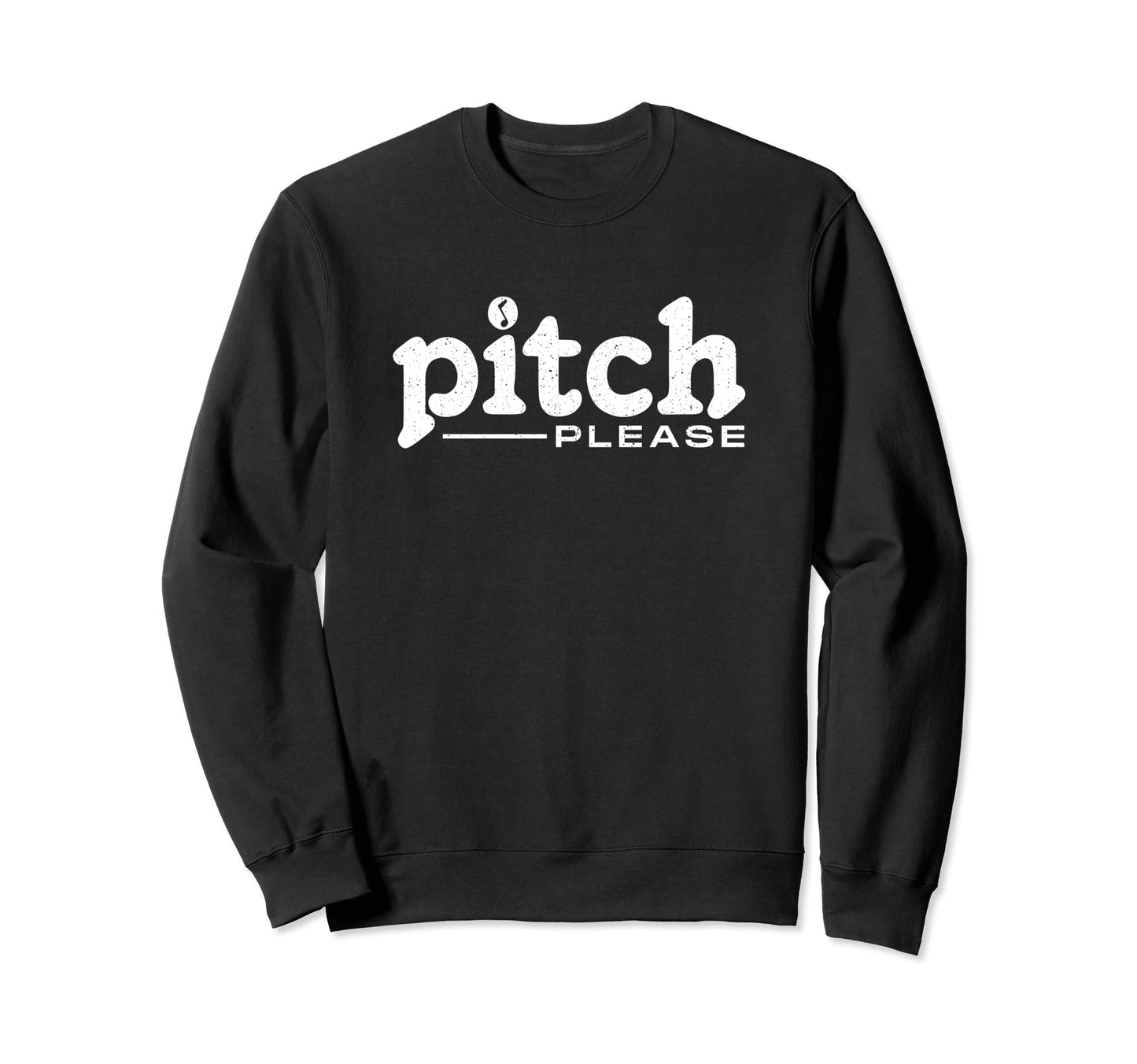 Pitch Please Choir Singing Sweatshirt - Fun Novelty Design Unisex - T-Shirt, Sweatshirt, Hoodie
