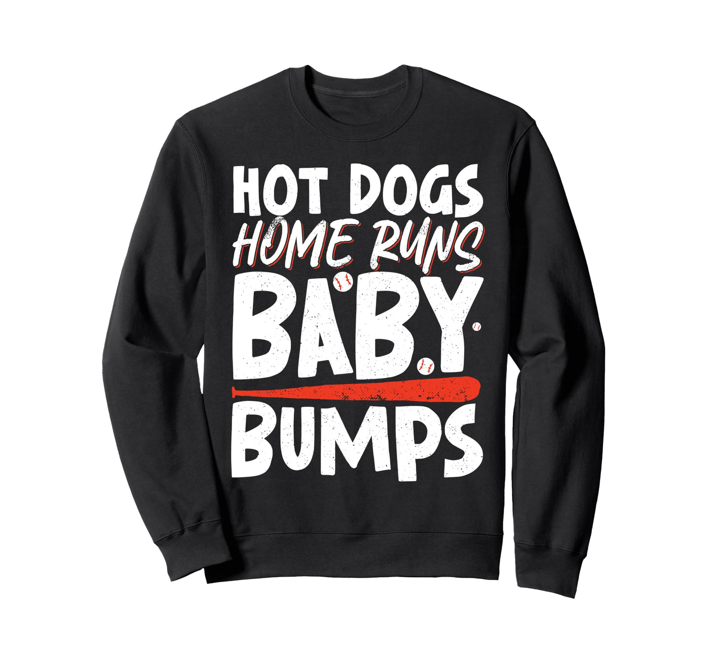 Hot Dogs Home Runs Bumps Sweatshirt - Aesthetic Graphic for Adults - T-Shirt, Sweatshirt, Hoodie