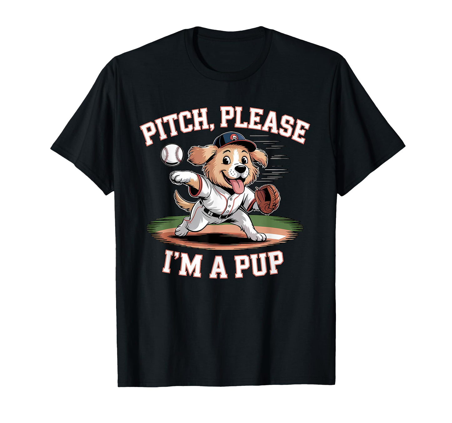 Pitch Please Im Pup Funny Baseball Dog T-Shirt - Graphic Print Men Women - T-Shirt, Sweatshirt, Hoodie