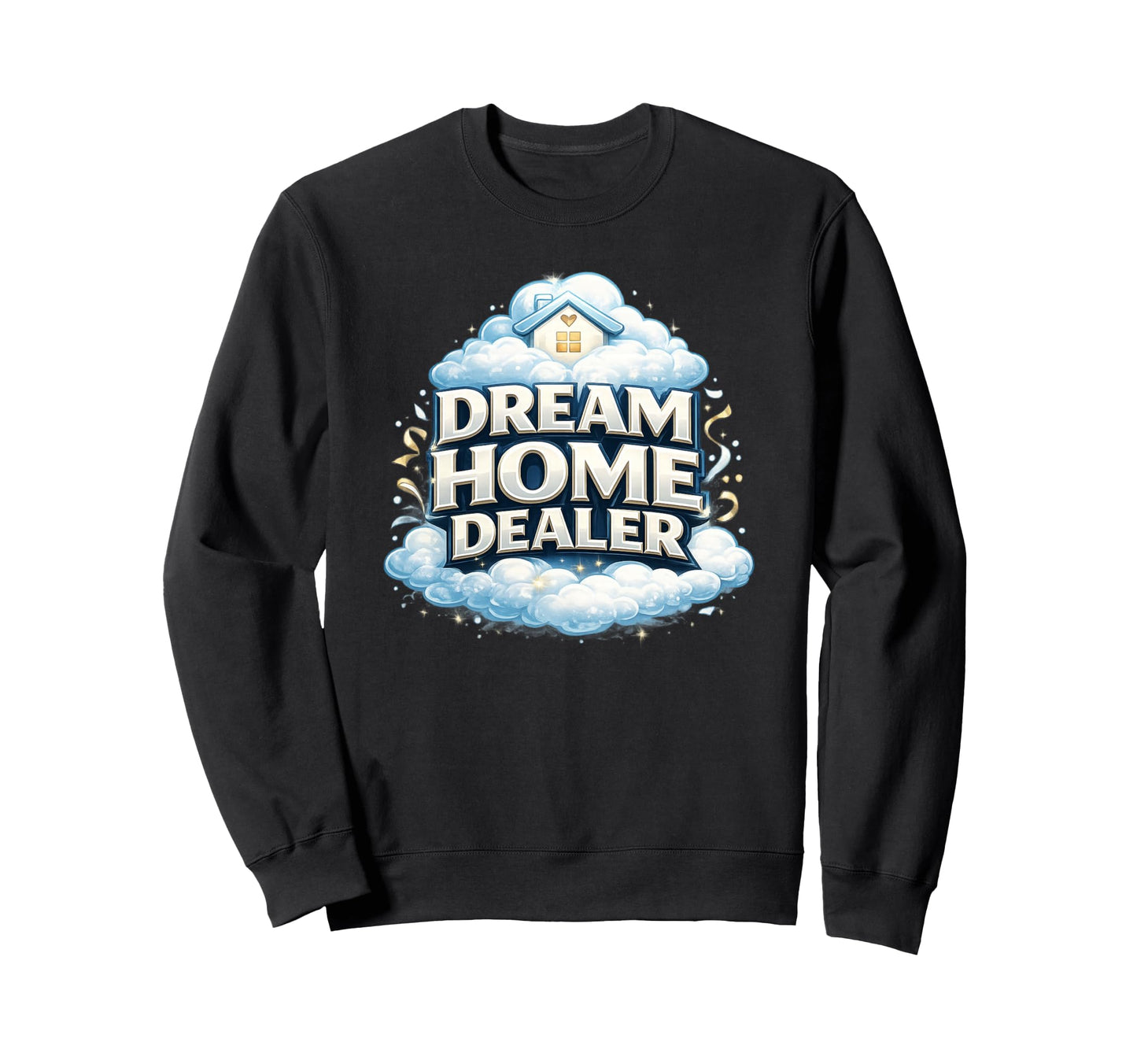 Real Estate Agent Gift Home Selling Sweatshirt - Trendy Graphic for Adults - T-Shirt, Sweatshirt, Hoodie