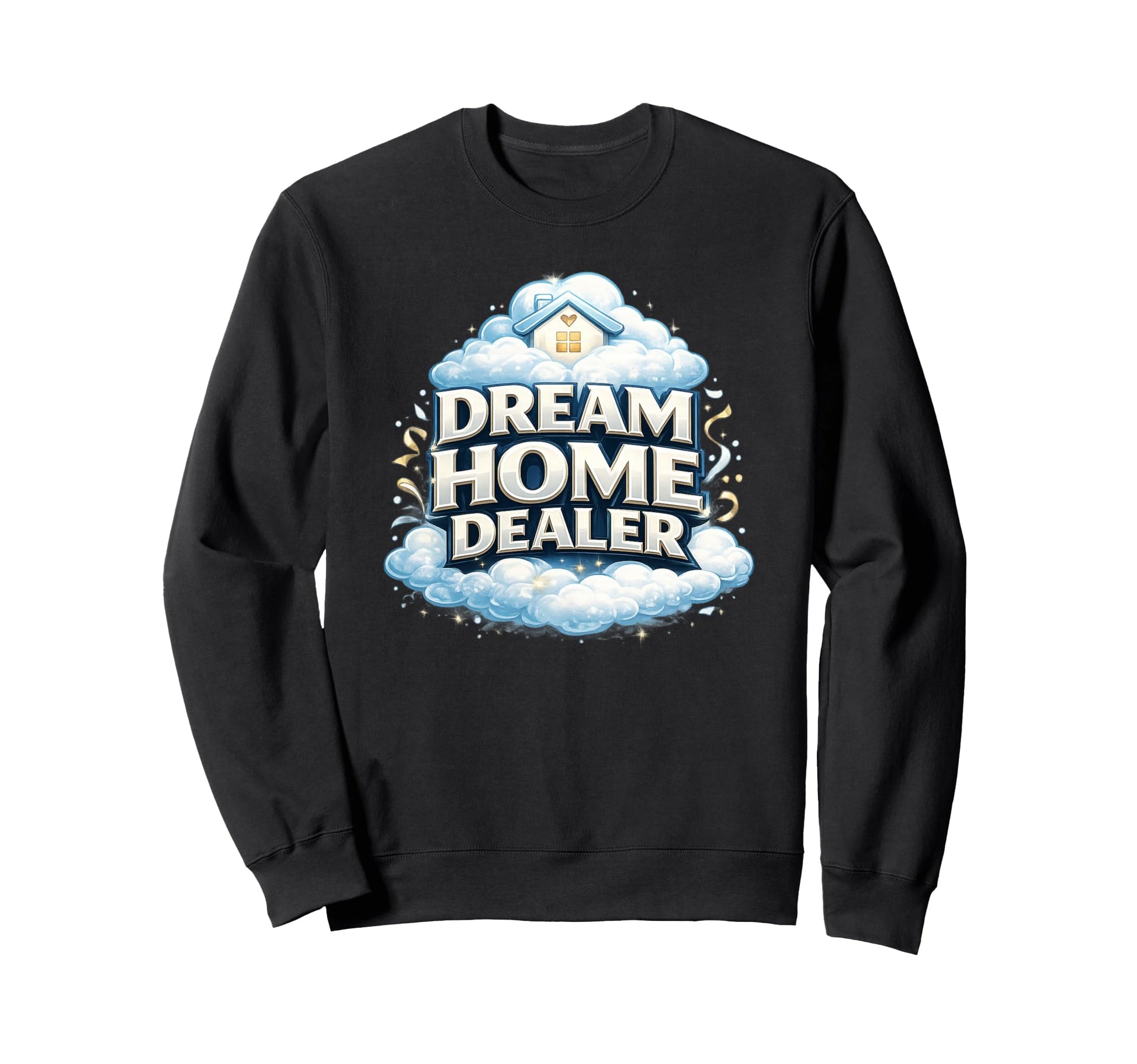 Real Estate Agent Gift Home Selling Sweatshirt - Trendy Graphic for Adults - T-Shirt, Sweatshirt, Hoodie