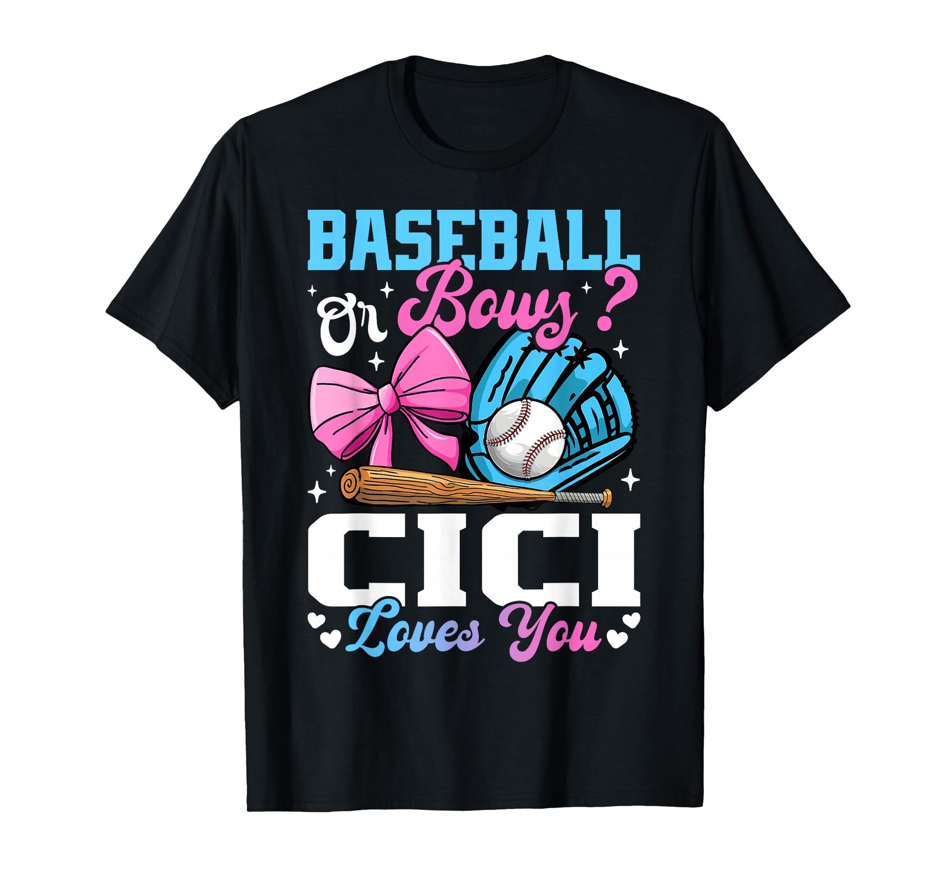 Baseball Or Bows Cici Loves You Funny T-Shirt - Graphic Print Unisex - T-Shirt, Sweatshirt, Hoodie