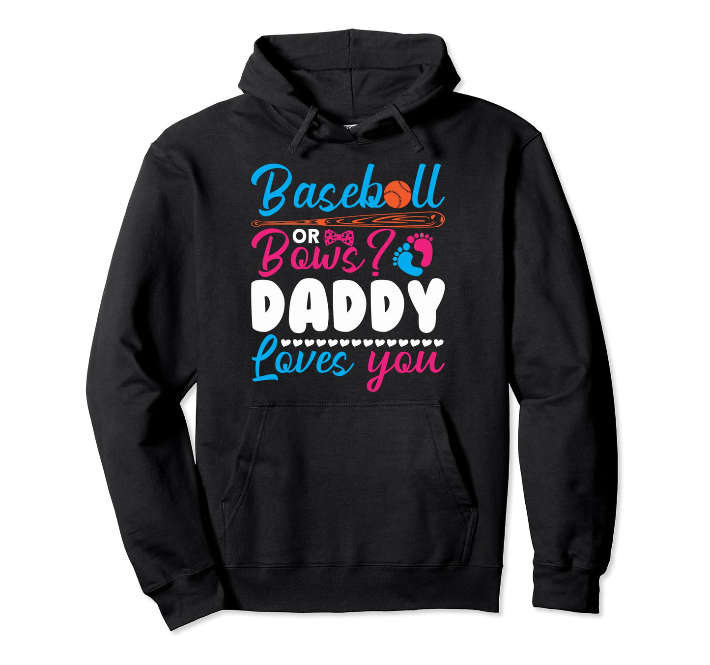 Funny Baseball Or Bows Daddy Loves You Hoodie - Fun Novelty Design Unisex - T-Shirt, Sweatshirt, Hoodie