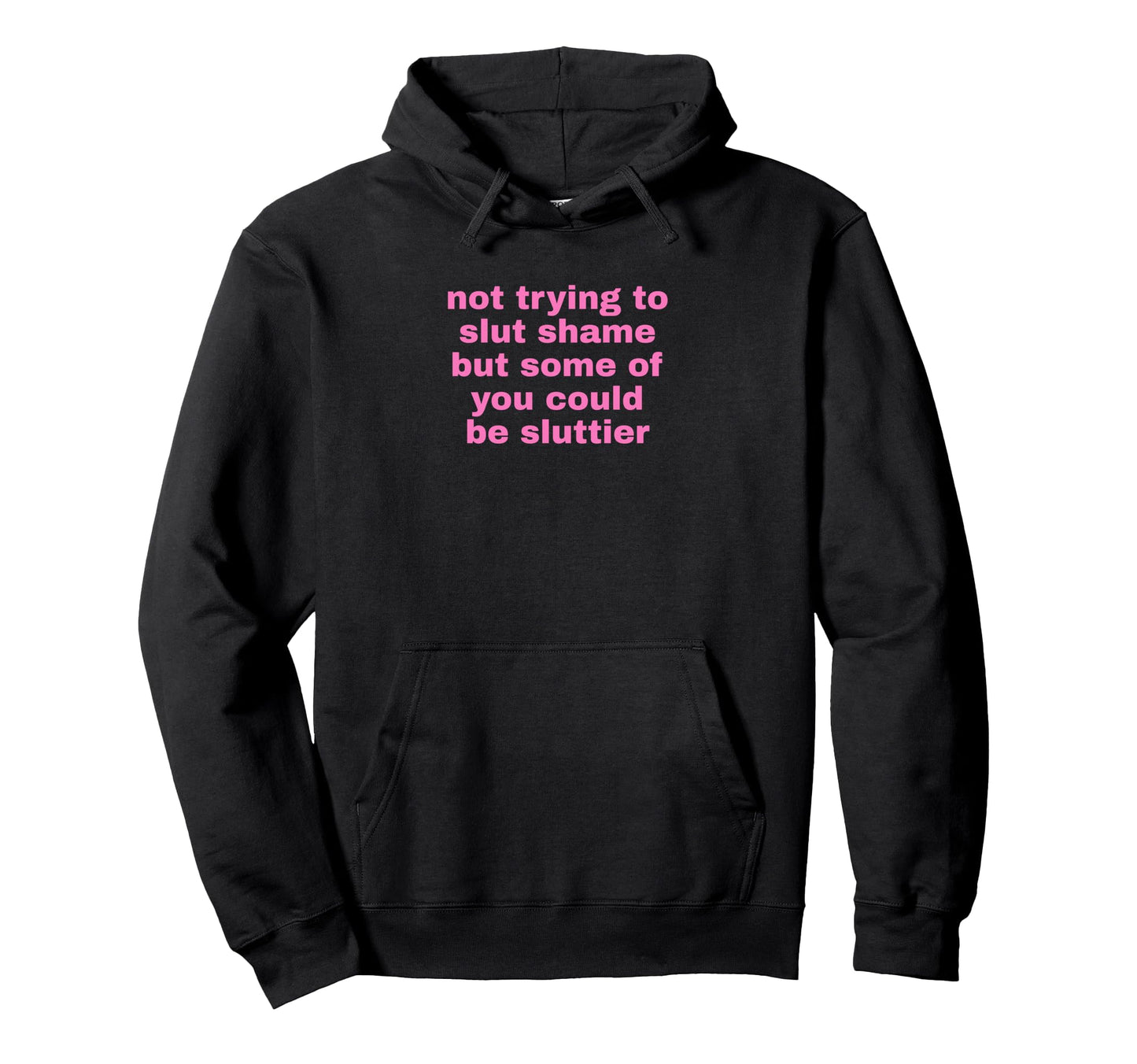 Not Trying To Slut Shame Could Be Hoodie - Custom Art Print for Adults - T-Shirt, Sweatshirt, Hoodie