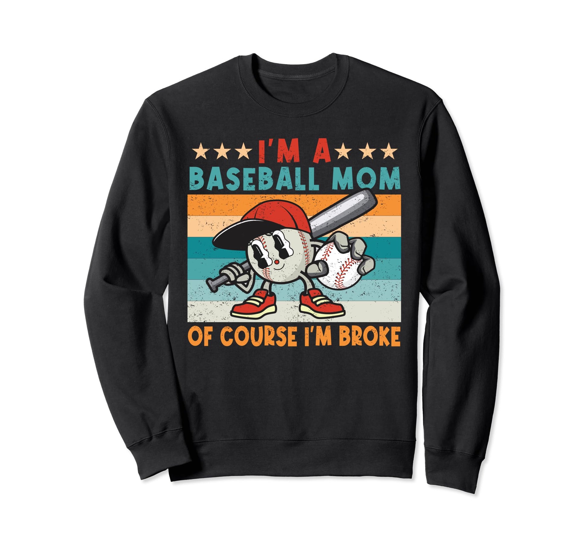 Im Baseball Mom Course Im Broke Sweatshirt - Fun Novelty Design for Adults - T-Shirt, Sweatshirt, Hoodie