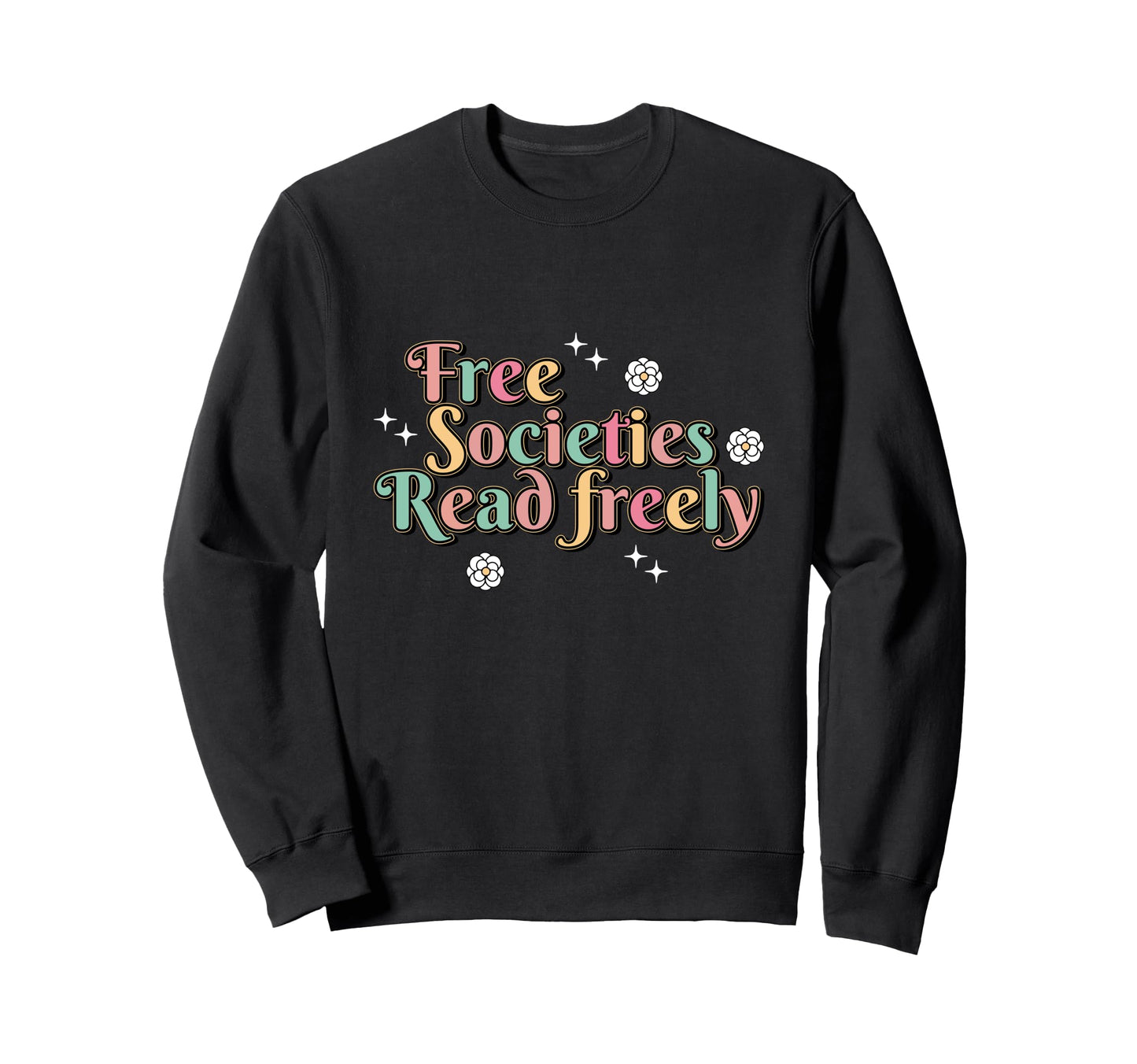 Free Societies Read Freely Colorful Sweatshirt - Unique Graphic for Adults - T-Shirt, Sweatshirt, Hoodie