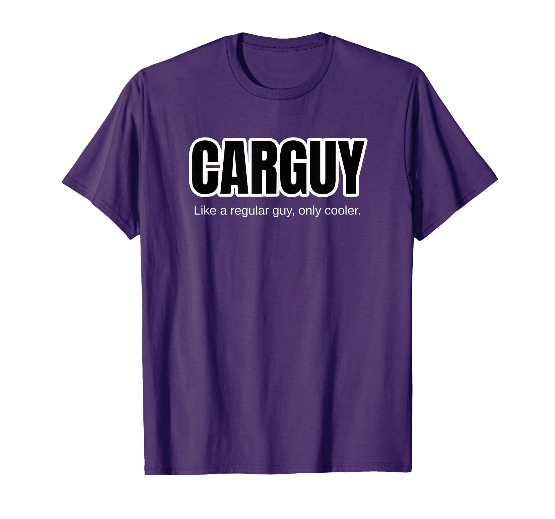 Funny Car Guy Gift Carguy Like T-Shirt - Fun Novelty Design Men Women - T-Shirt, Sweatshirt, Hoodie