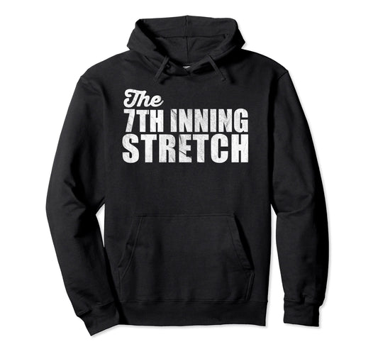 Baseball 7Th Seventh Inning Stretch Hoodie - Fun Novelty Design for Adults - T-Shirt, Sweatshirt, Hoodie