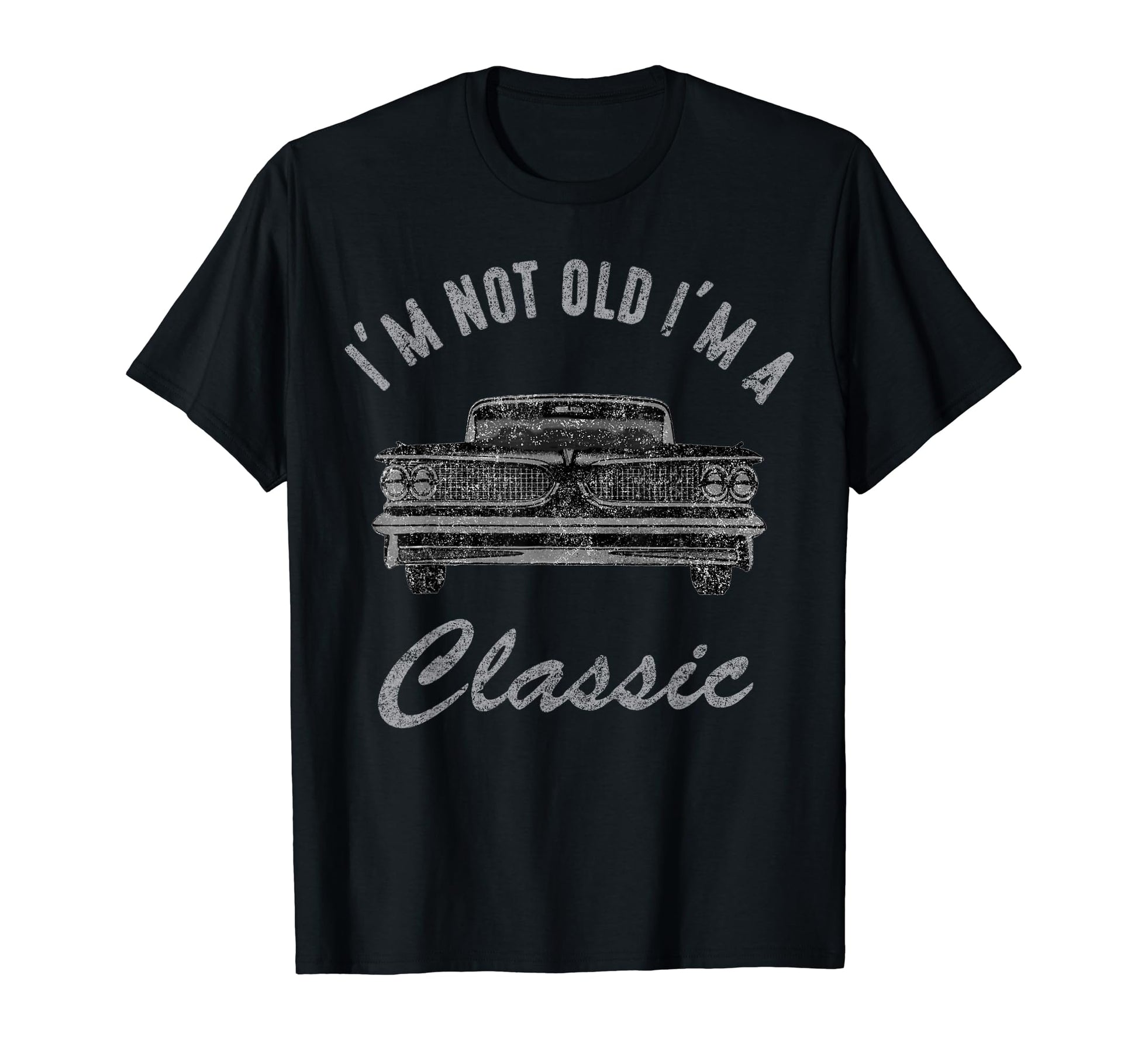 Im Not Old Im Funny Car Mens Womens T-Shirt - Novelty Apparel Unisex - T-Shirt, Sweatshirt, Hoodie