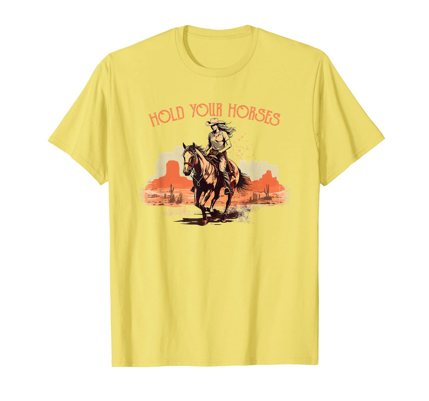 Rodeo Cowboy Hold Your Horses Horseback T-Shirt - Graphic Print Men Women - T-Shirt, Sweatshirt, Hoodie