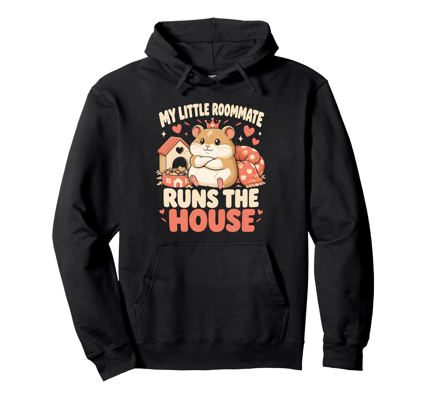 My Little Roommate Runs House Hamster Hoodie - Aesthetic Graphic for Adults - T-Shirt, Sweatshirt, Hoodie