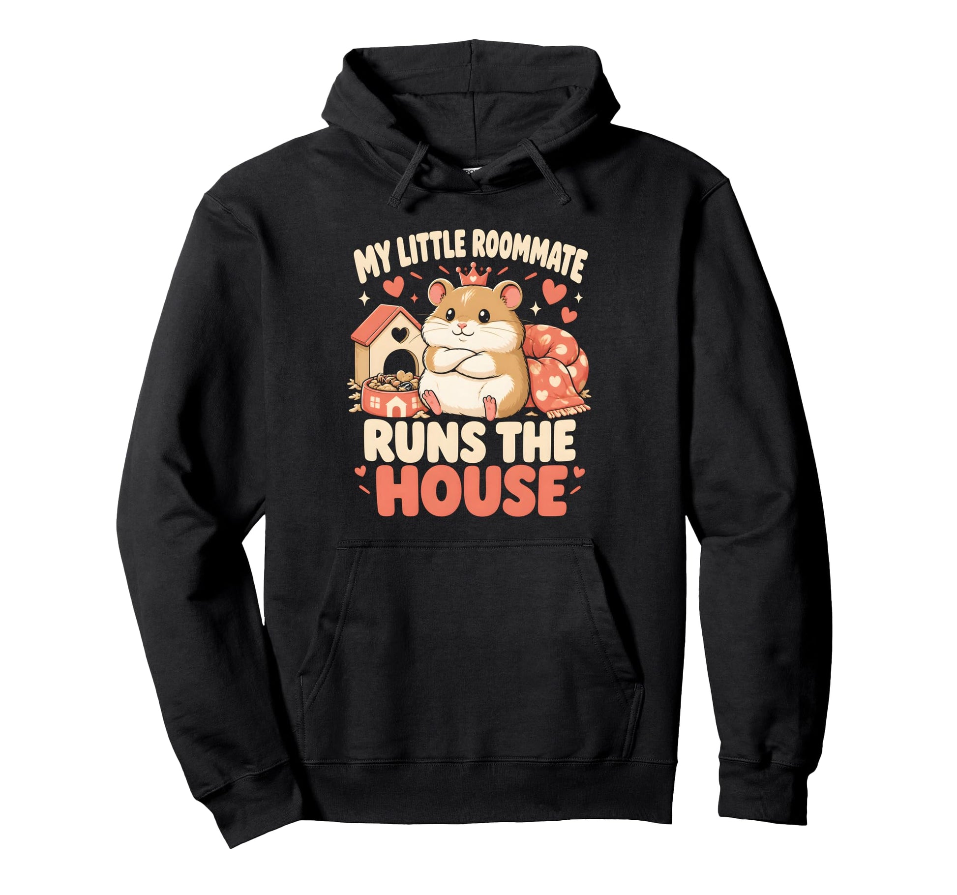 My Little Roommate Runs House Hamster Hoodie - Aesthetic Graphic for Adults - T-Shirt, Sweatshirt, Hoodie
