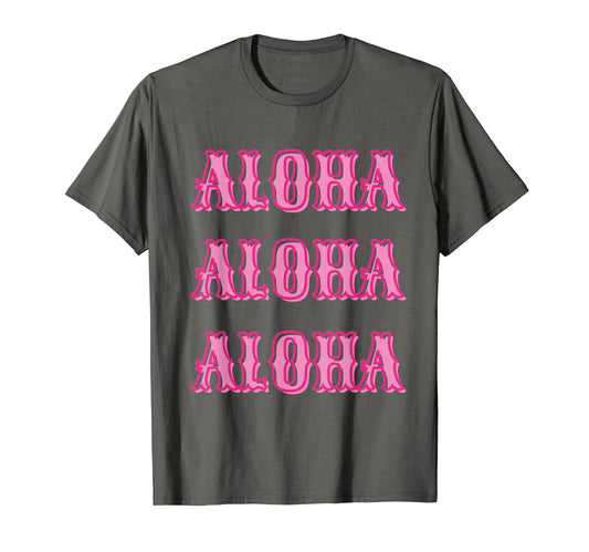 Aloha Aloha Aloha Howdy Howdy T-Shirt - Casual Everyday Wear Men Women - T-Shirt, Sweatshirt, Hoodie