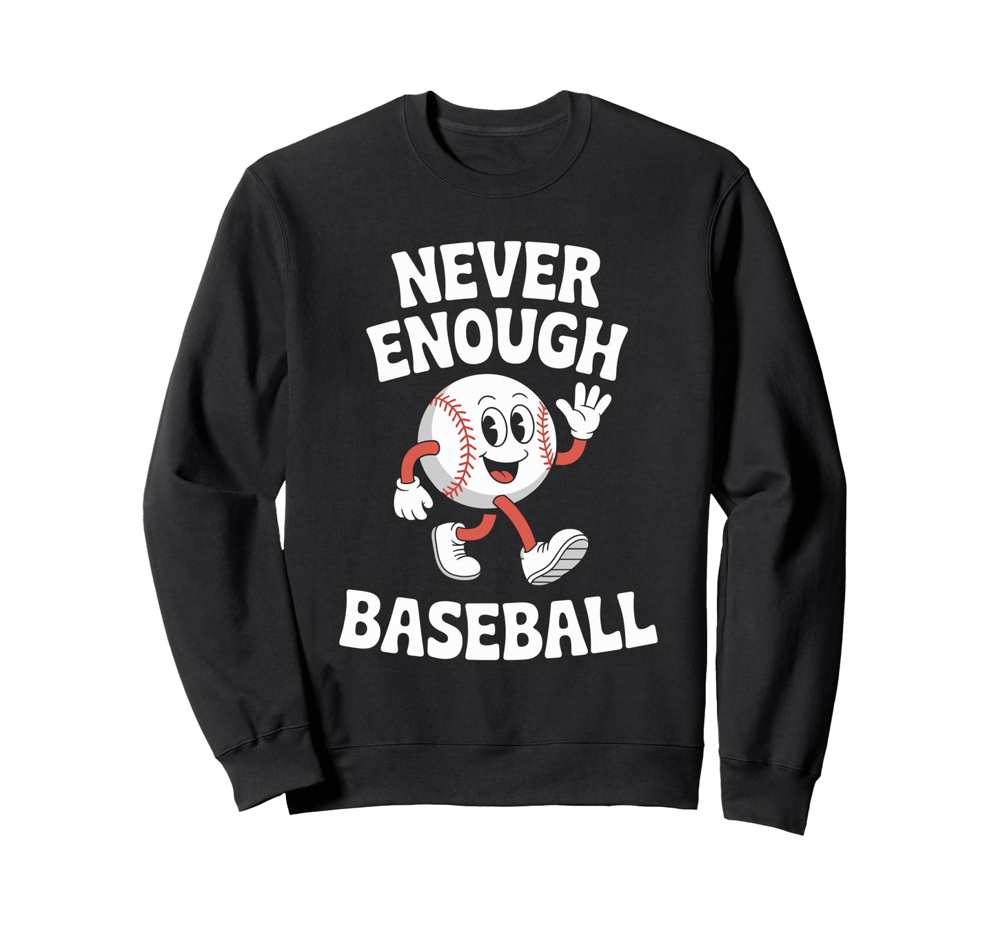 Never Enough Baseball Co Sweatshirt - Trendy Graphic Unisex - T-Shirt, Sweatshirt, Hoodie
