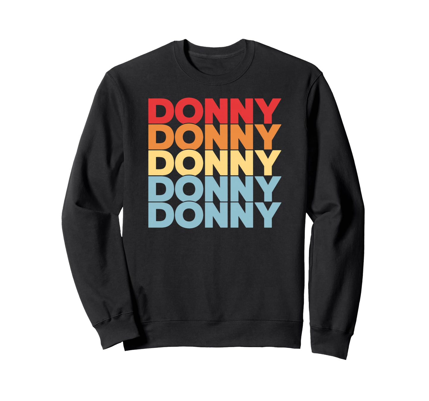 Colorful Block Letter Repeat Donny Sweatshirt - Aesthetic Graphic Unisex - T-Shirt, Sweatshirt, Hoodie