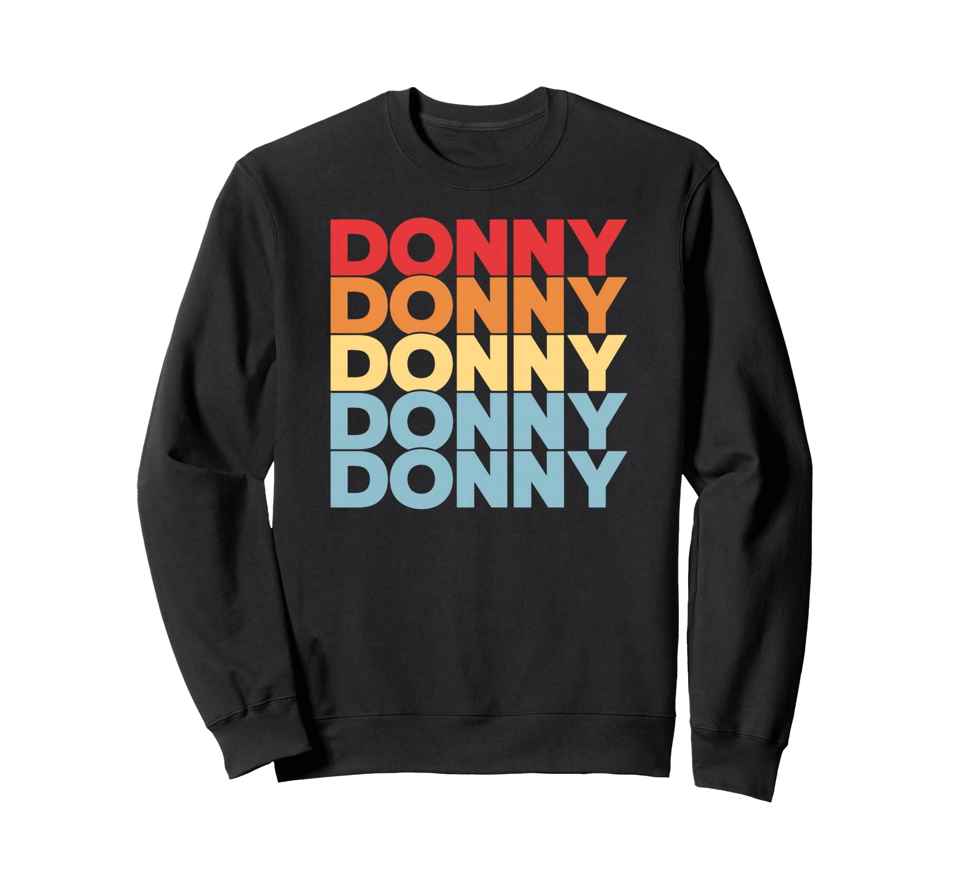 Colorful Block Letter Repeat Donny Sweatshirt - Aesthetic Graphic Unisex - T-Shirt, Sweatshirt, Hoodie