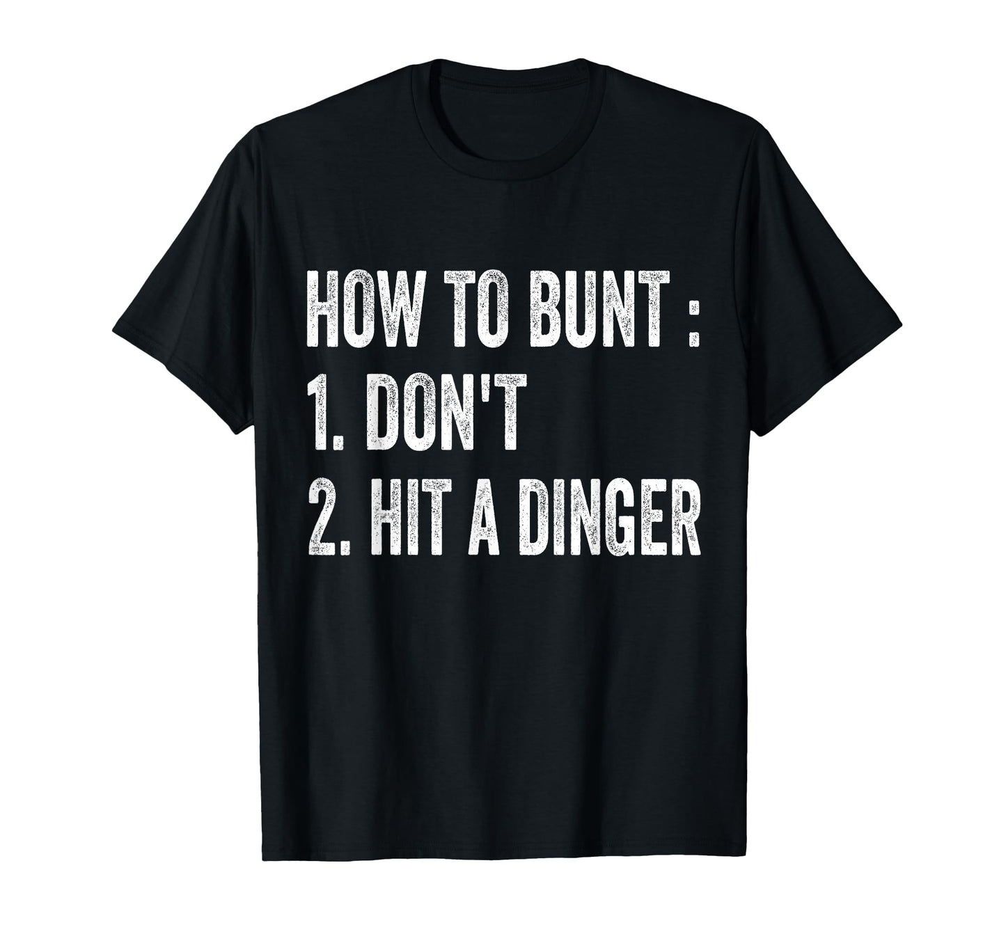 How To Bunt Hit Dinger Funny T-Shirt - Casual Everyday Wear Men Women - T-Shirt, Sweatshirt, Hoodie