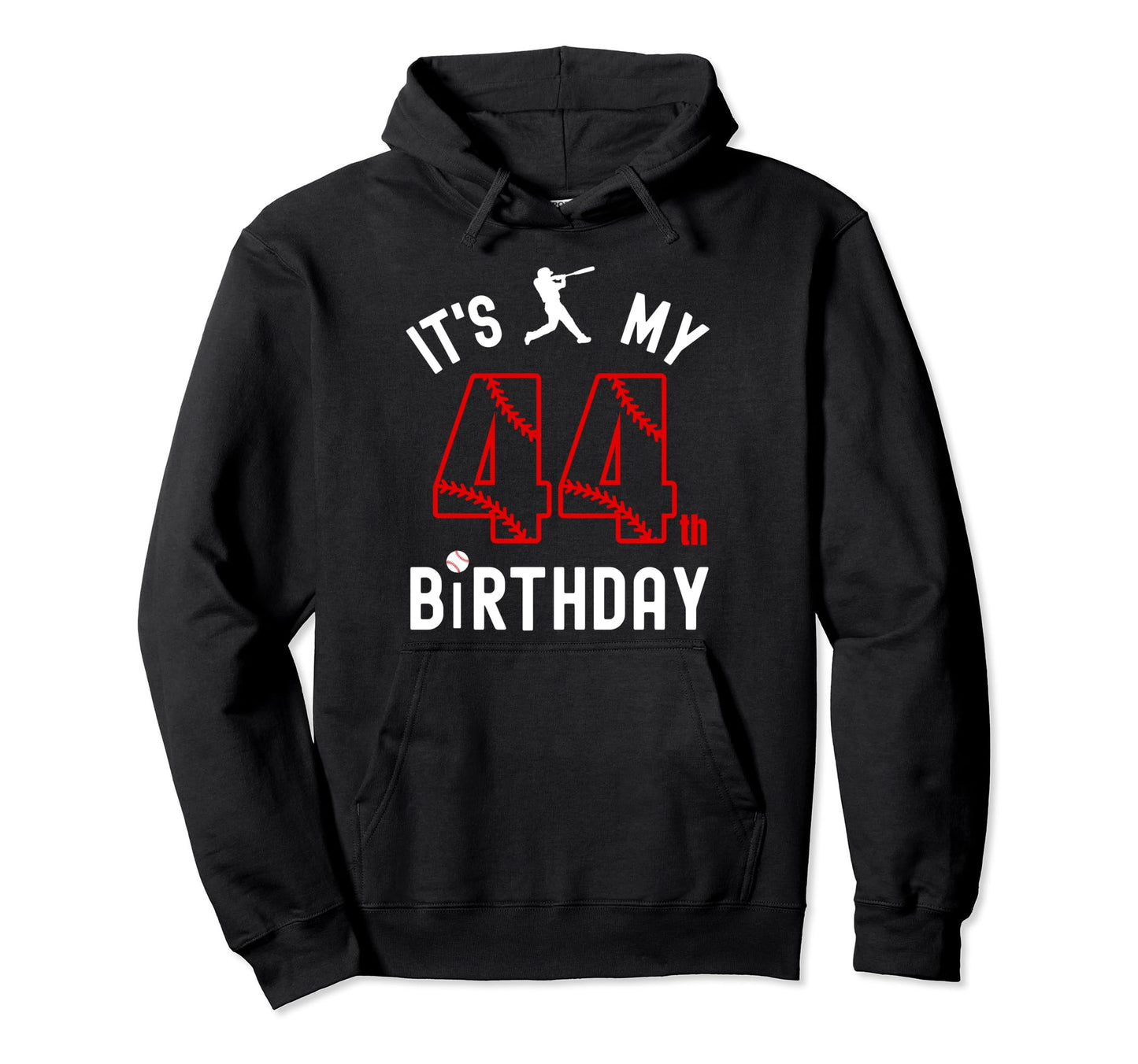 44 Year Old Happy Birthday Its My 44Th Hoodie - Unique Graphic Men Women - T-Shirt, Sweatshirt, Hoodie